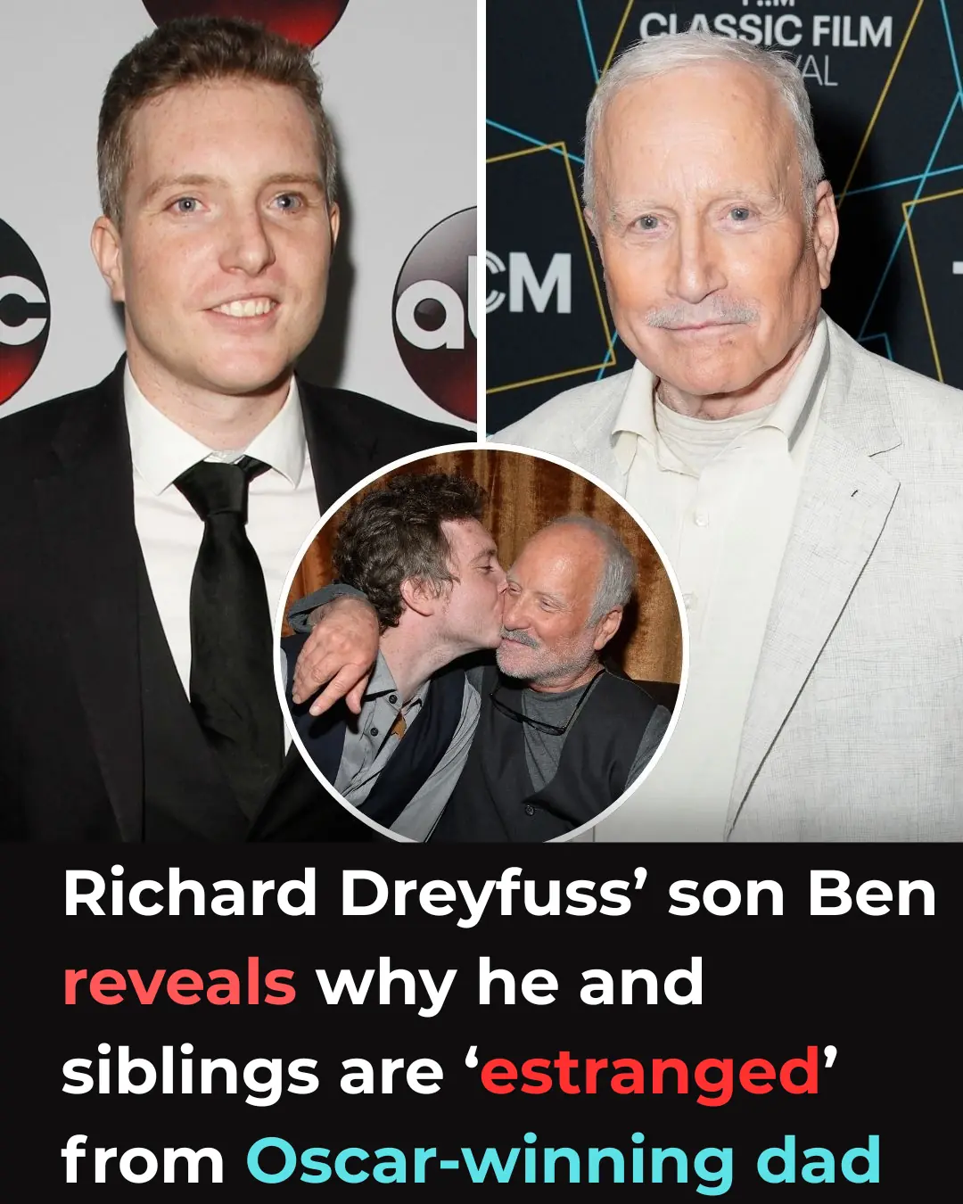 Richard Dreyfuss’ son Ben reveals why he and siblings are ‘estranged’ from Oscar-winning dad