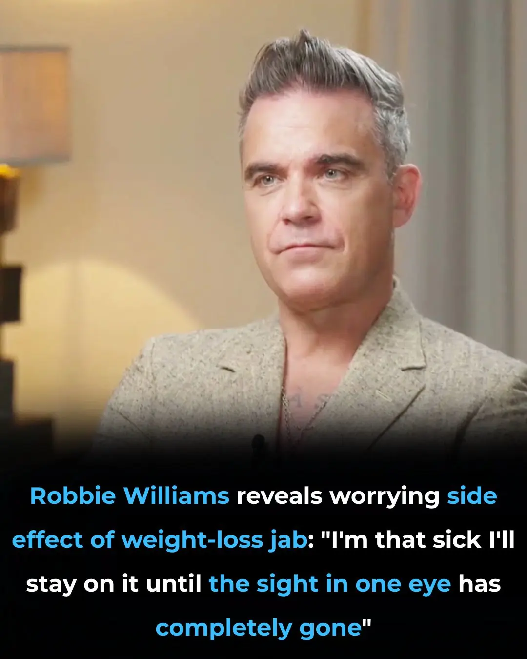 Robbie Williams claims weight-loss jab is damaging his vision but vows to stay on it ‘until sight in one eye has completely gone’