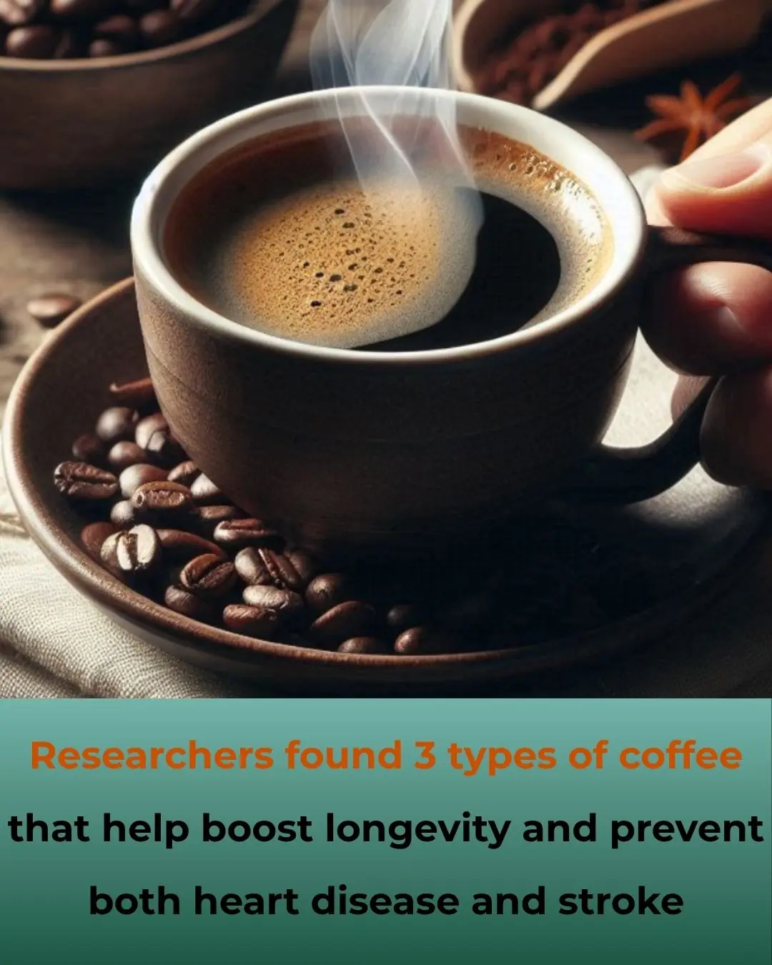 3 Types of Coffee Proven to Boost Longevity and Lower the Risk of Heart Disease and Stroke