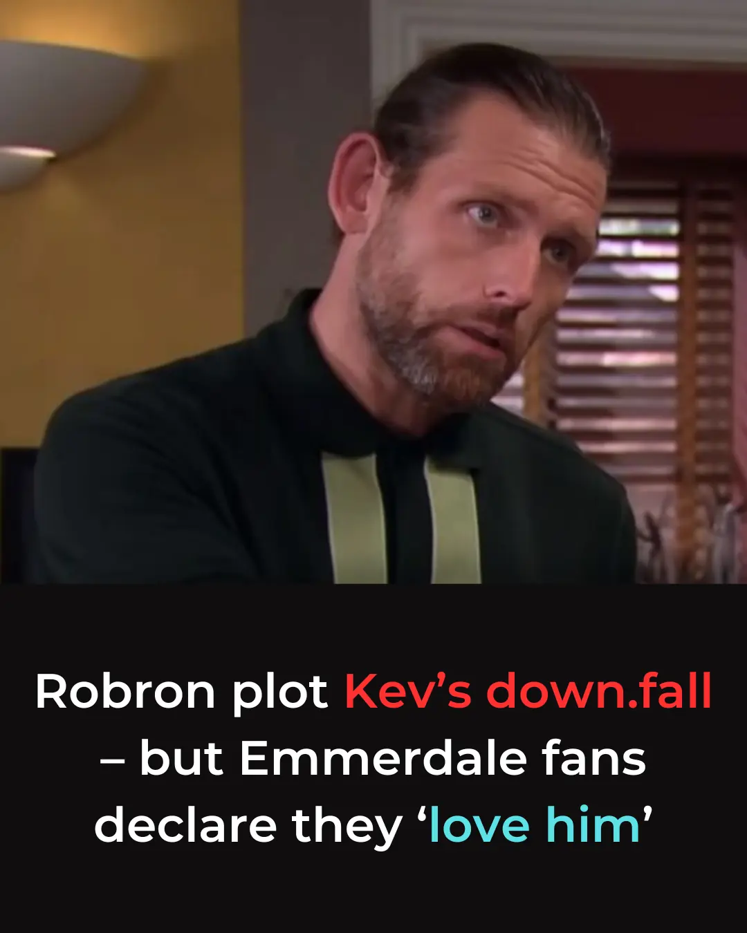 Robron plot Kev’s downfall – but Emmerdale fans declare they ‘love him’