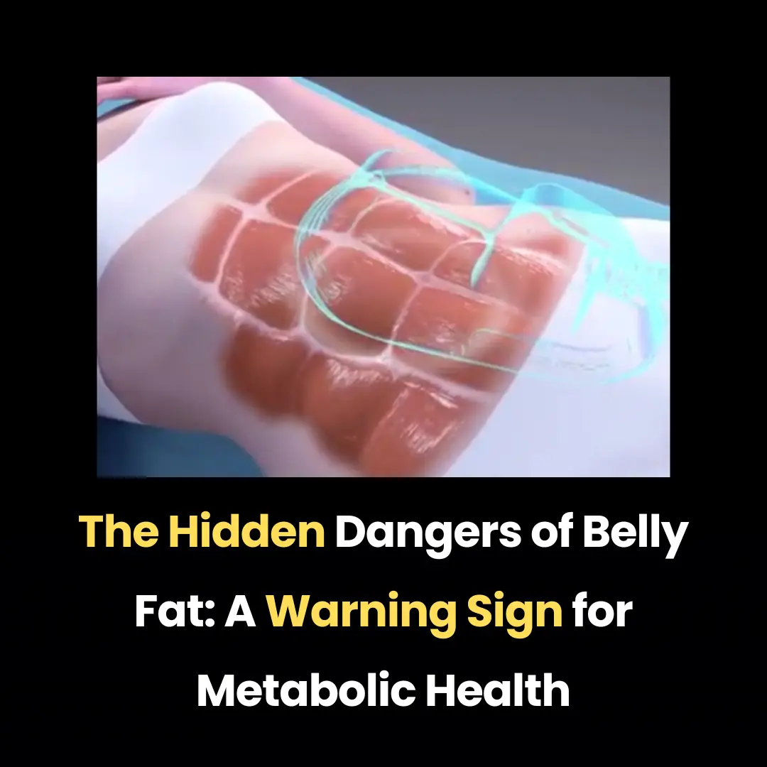 The Hidden Dangers of Belly Fat: A Warning Sign for Metabolic Health