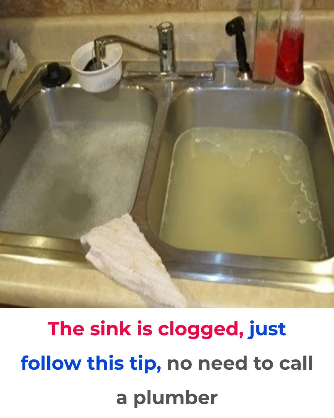 The sink is clogged, just follow this tip, no need to call a plumber