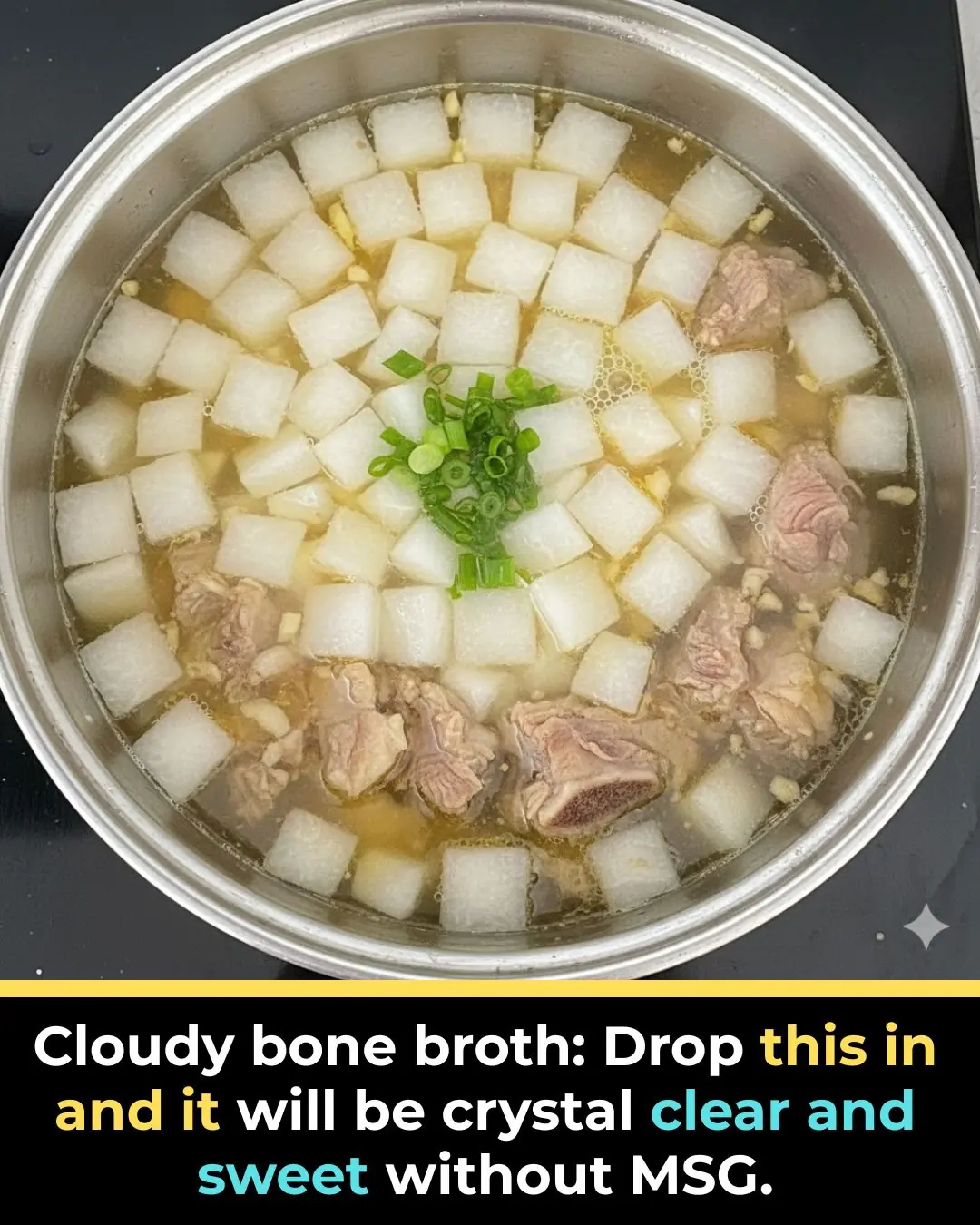 Cloudy bone broth: Drop this in and it will be crystal clear and sweet without MSG.