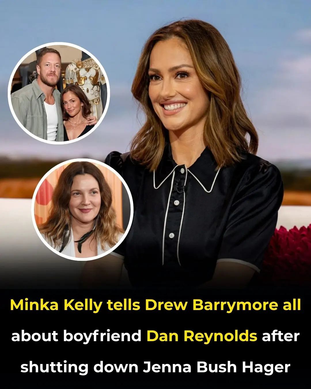 Minka Kelly tells Drew Barrymore all about boyfriend Dan Reynolds after shutting down Jenna Bush Hager