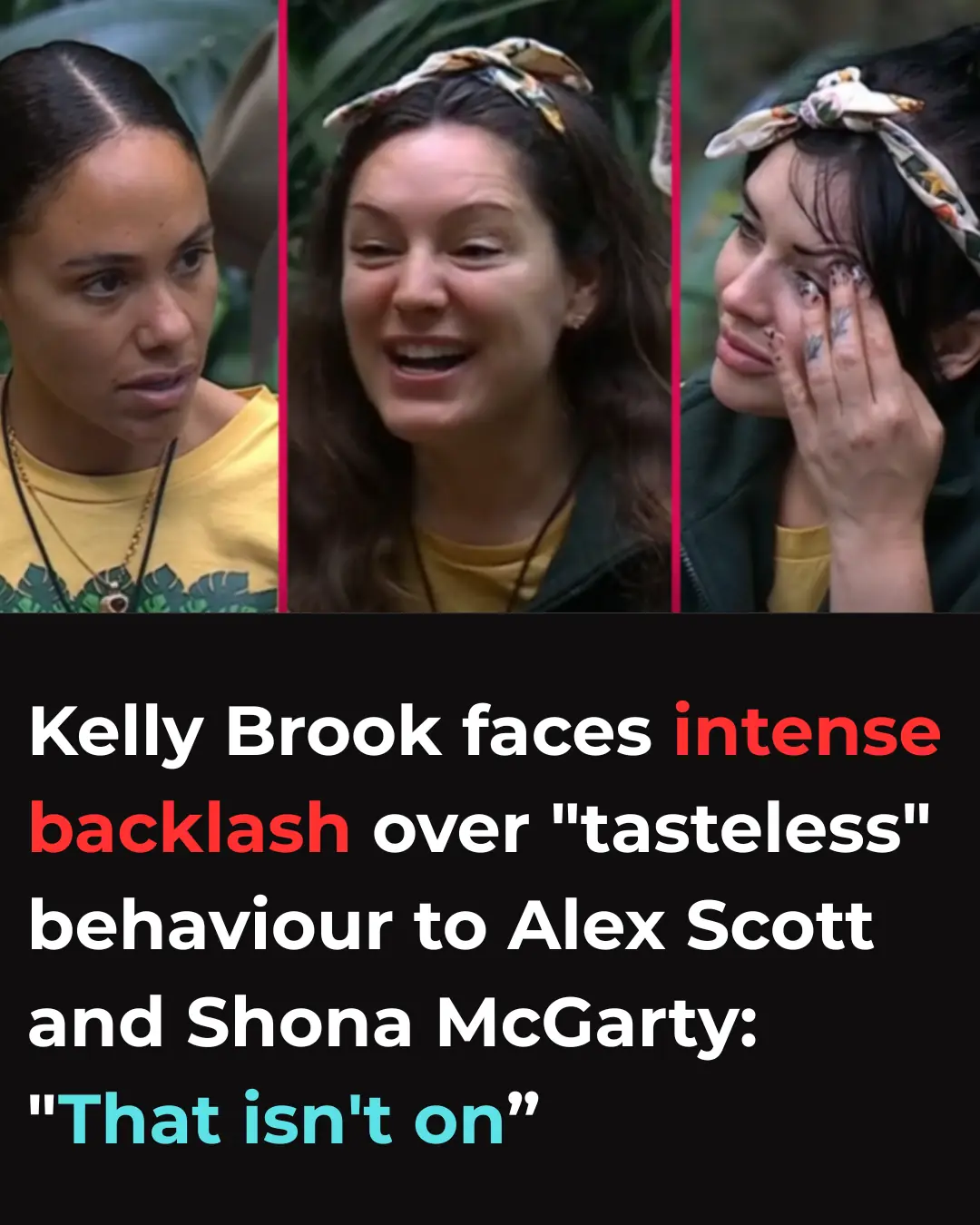 I’m A Celebrity backlash over Kelly Brook’s ‘tasteless’ behaviour to Alex Scott and Shona McGarty