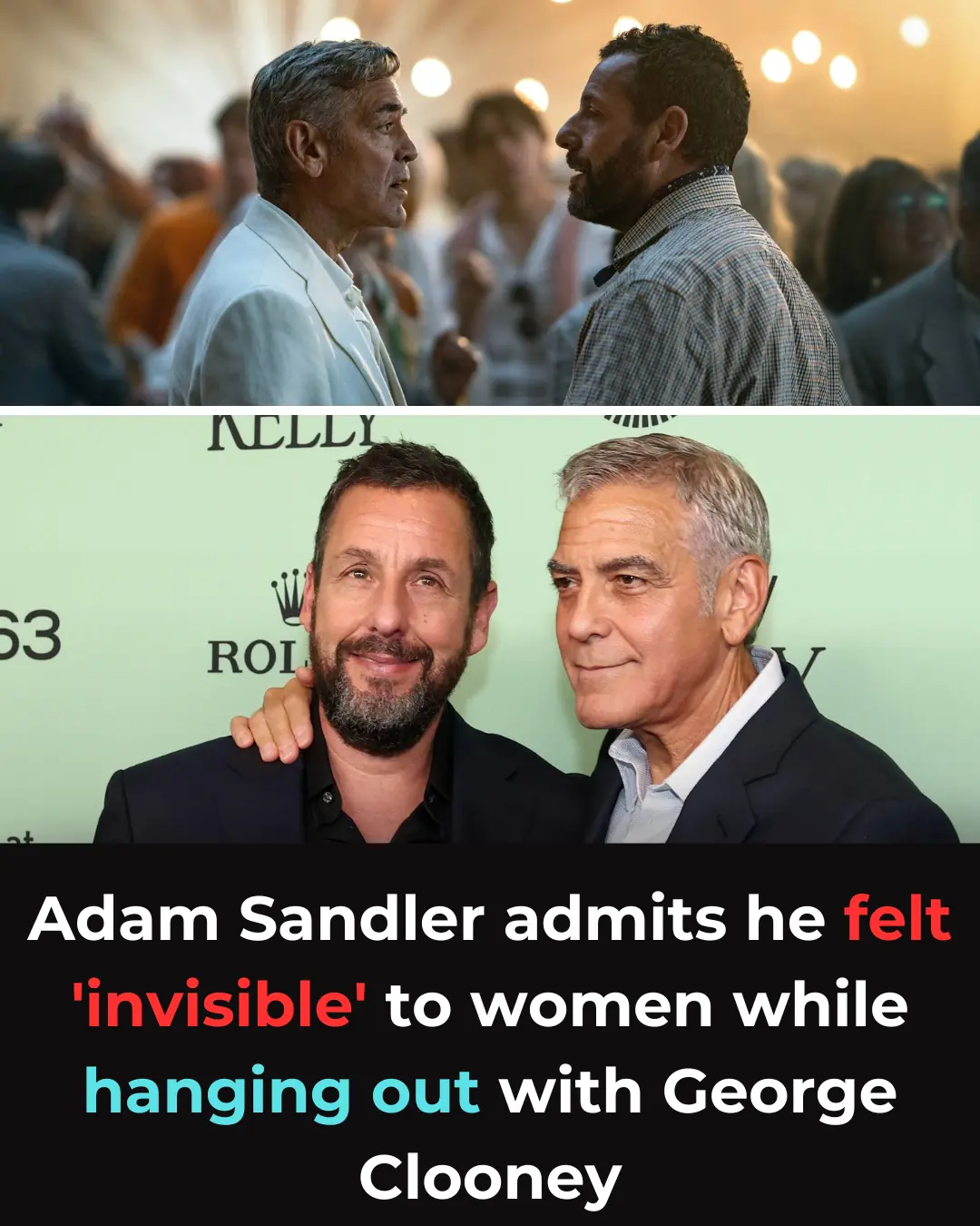 Adam Sandler admits he felt ‘invisible’ to women while hanging out with George Clooney