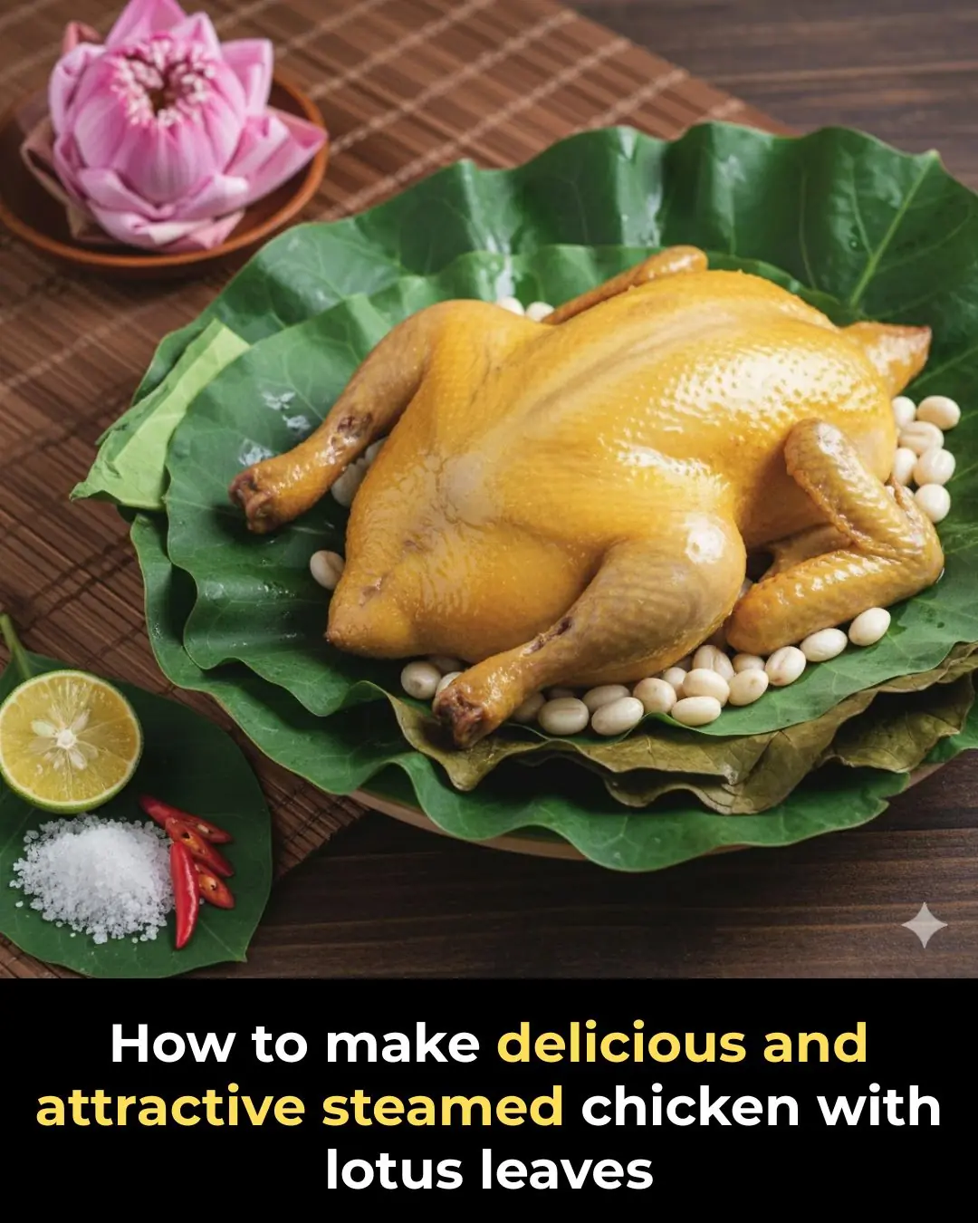 How to make delicious and attractive steamed chicken with lotus leaves