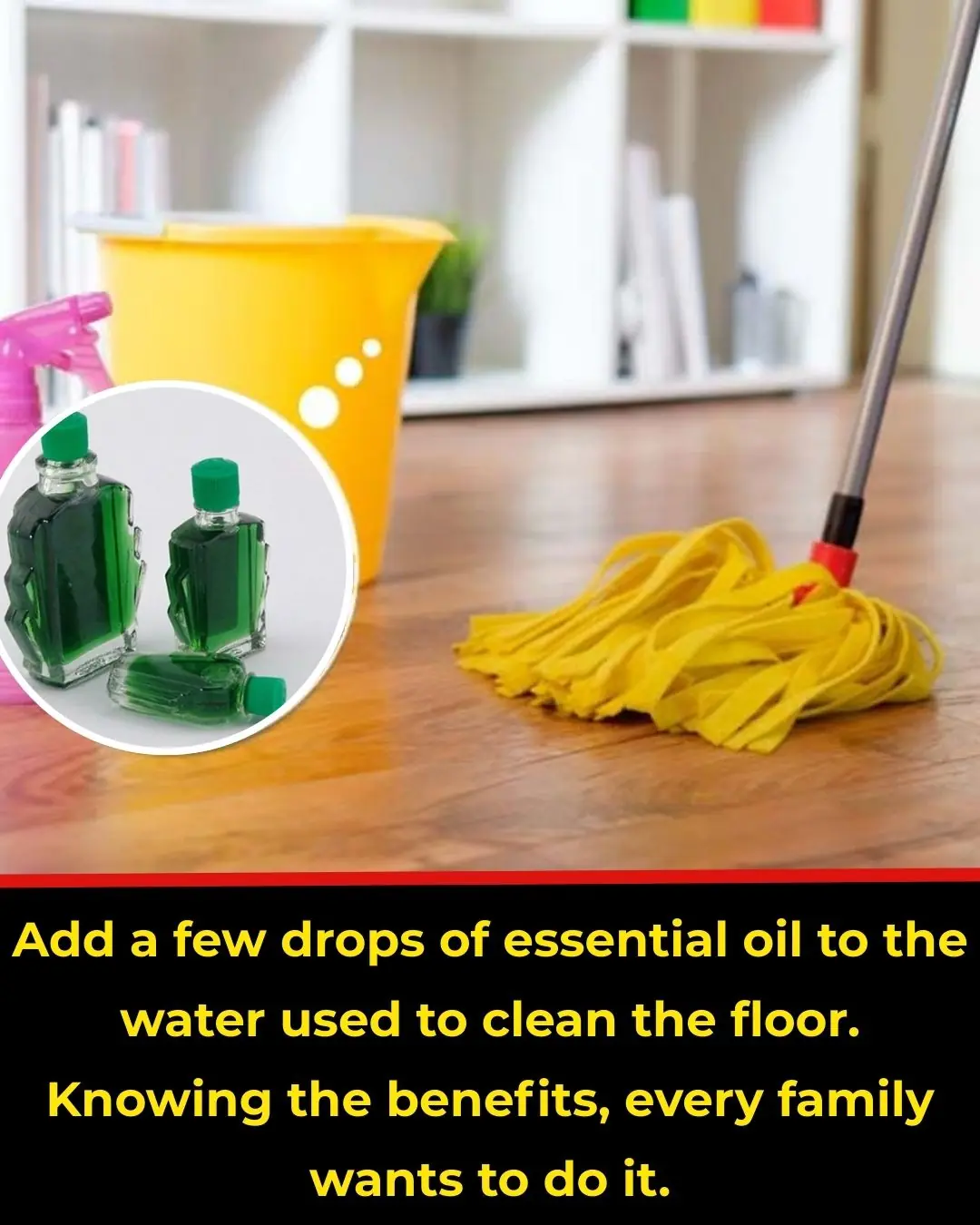Add a few drops of essential oil to the cleaning water.