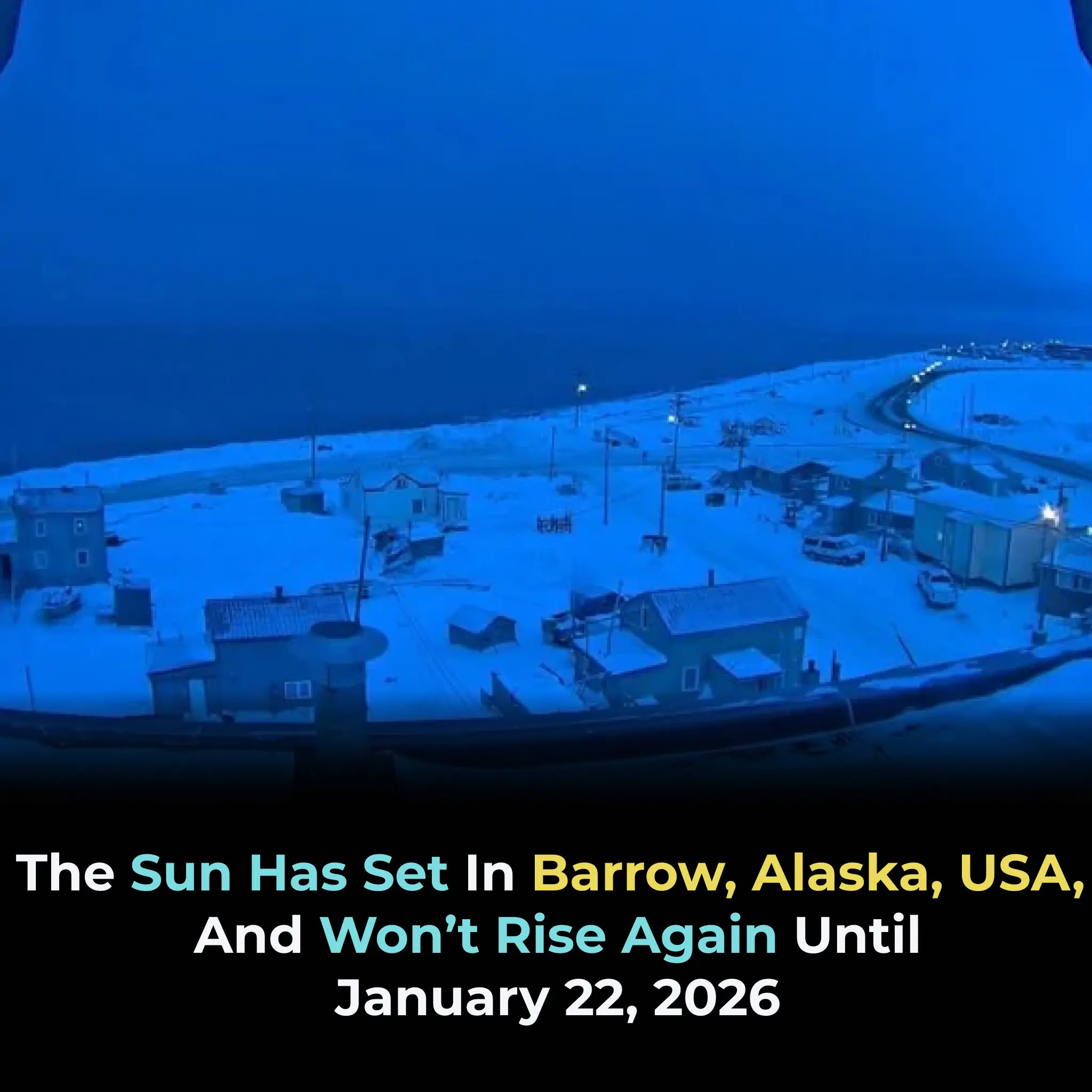 Utqiagvik Enters 64 Days of Darkness: Inside Alaska’s Annual Polar Night