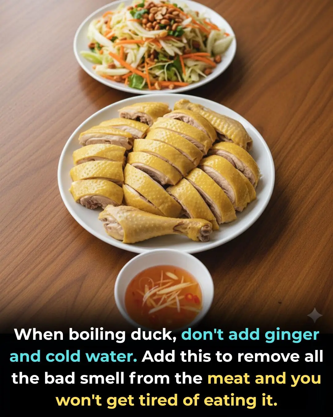 When boiling duck, don't add ginger and cold water. Add this to remove all the bad smell from the meat and you won't get tired of eating it.