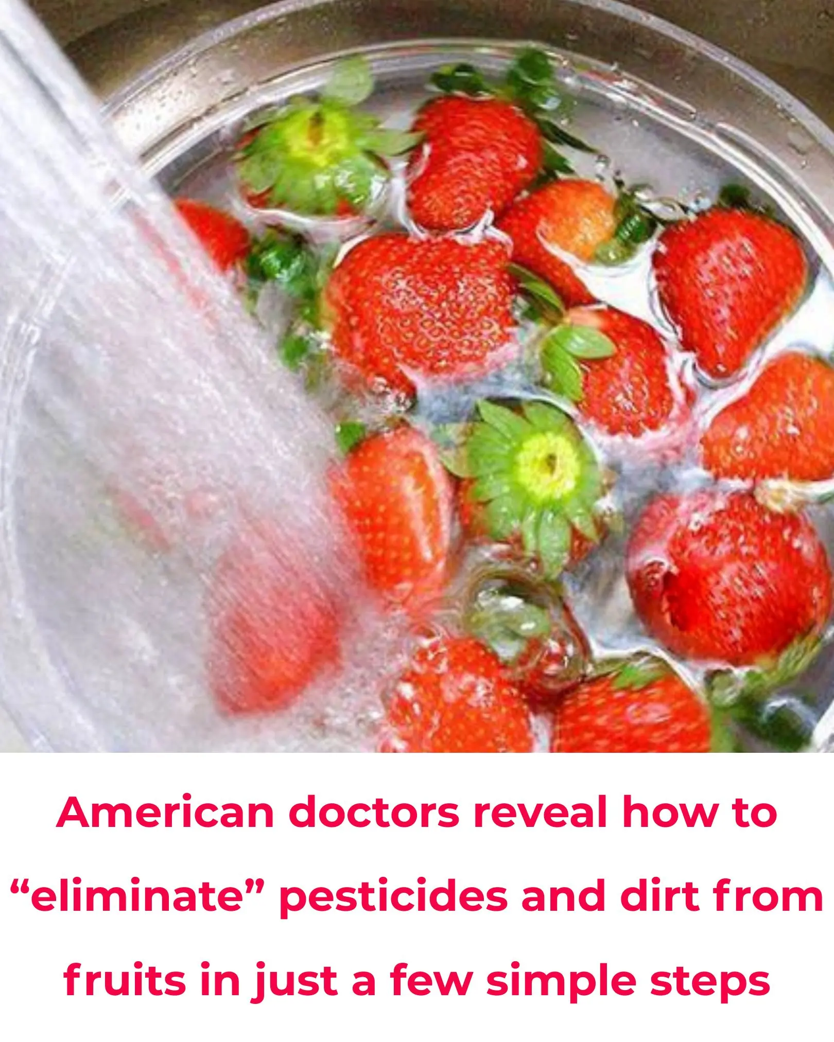 U.S. doctor reveals how to remove pesticides and dirt from fruits — just a few simple steps to protect your family