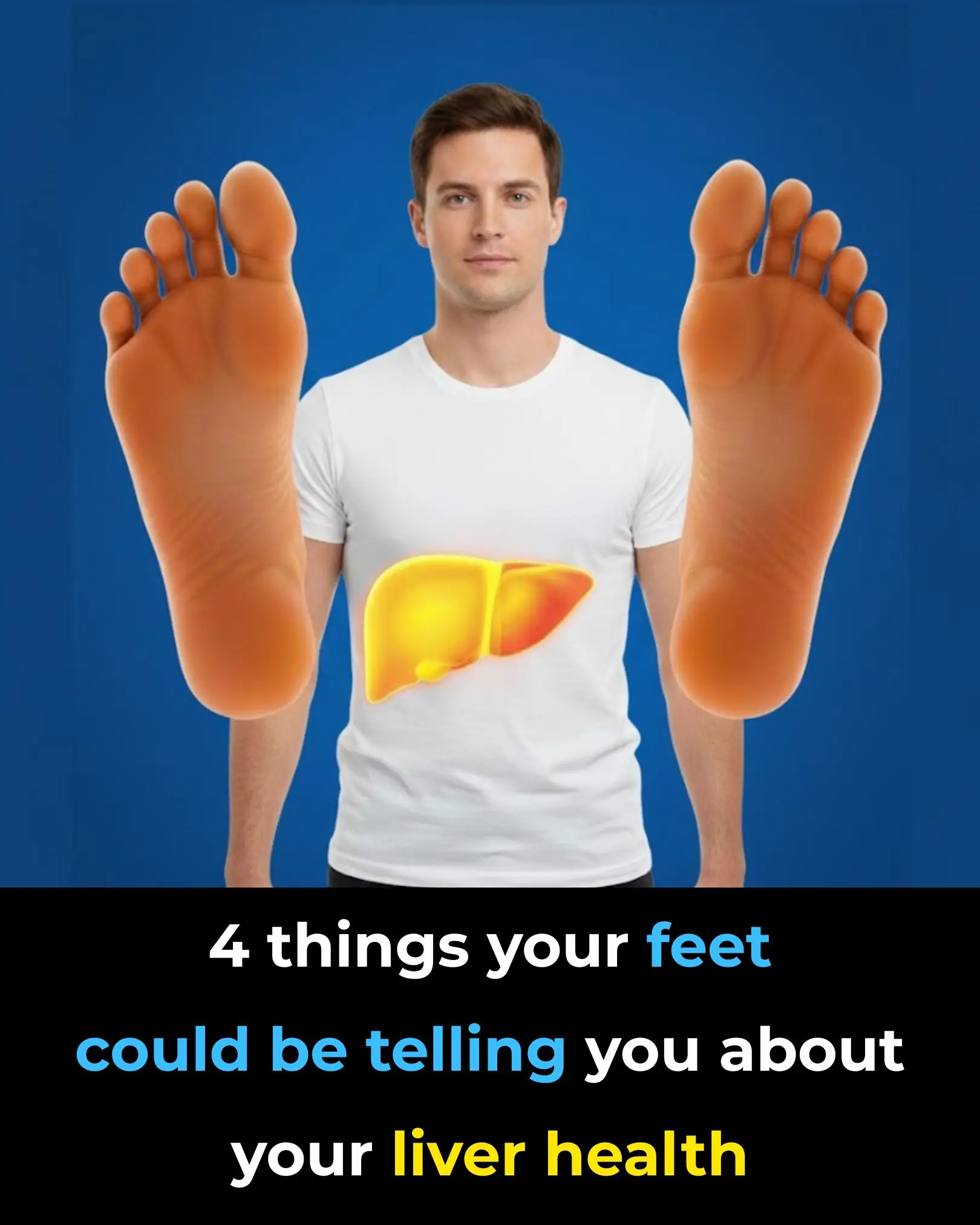 4 Things Your Feet Could Be Telling You About Your Liver Health