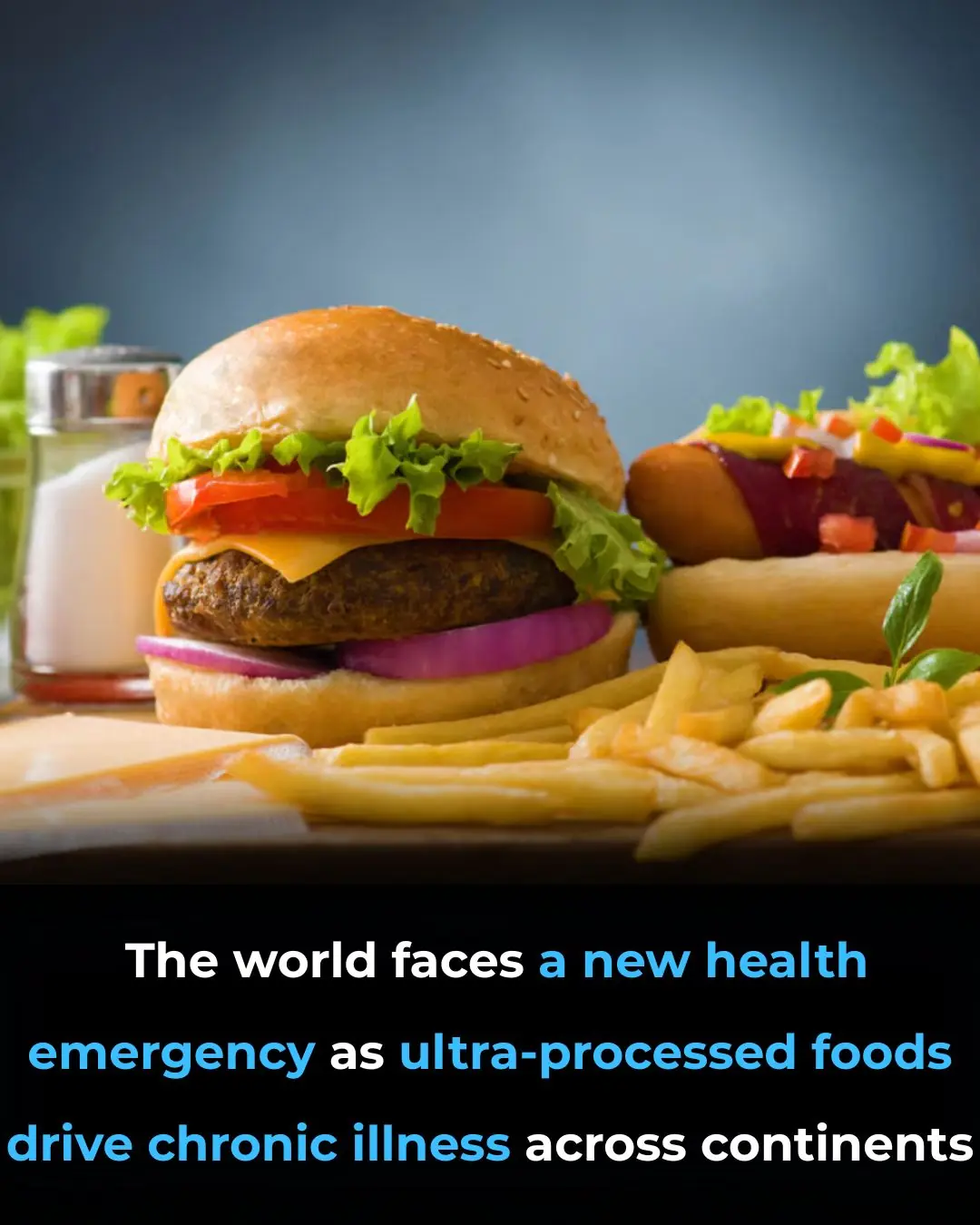 When Convenience Becomes a Crisis: The Global Impact of Ultra-Processed Foods
