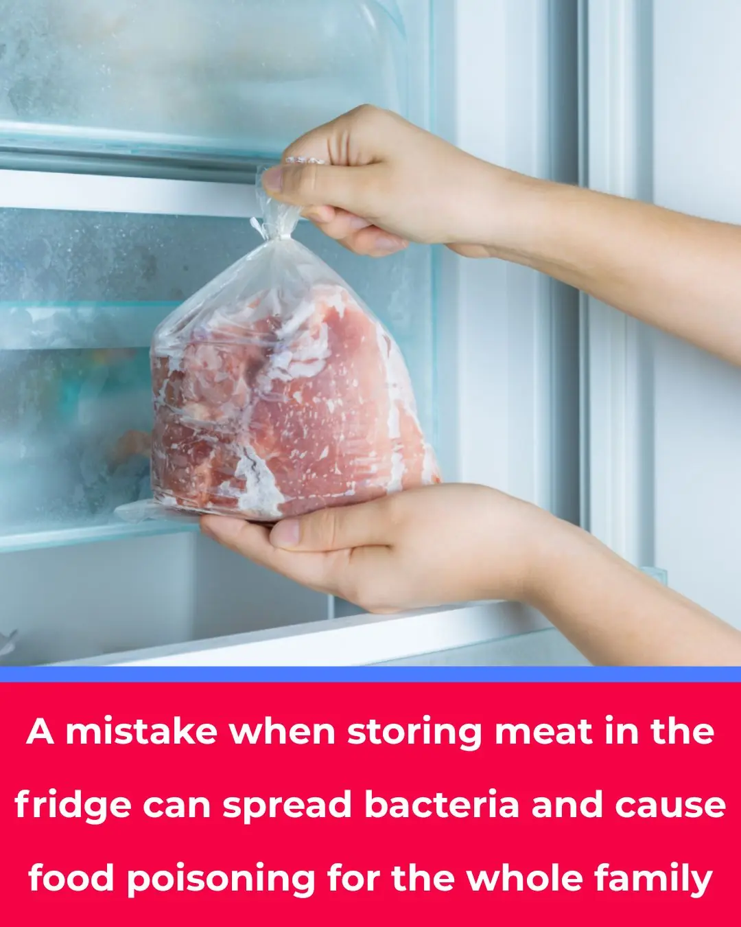 A Common Mistake When Storing Meat in the Fridge Can Spread Bacteria and Cause Food Poisoning