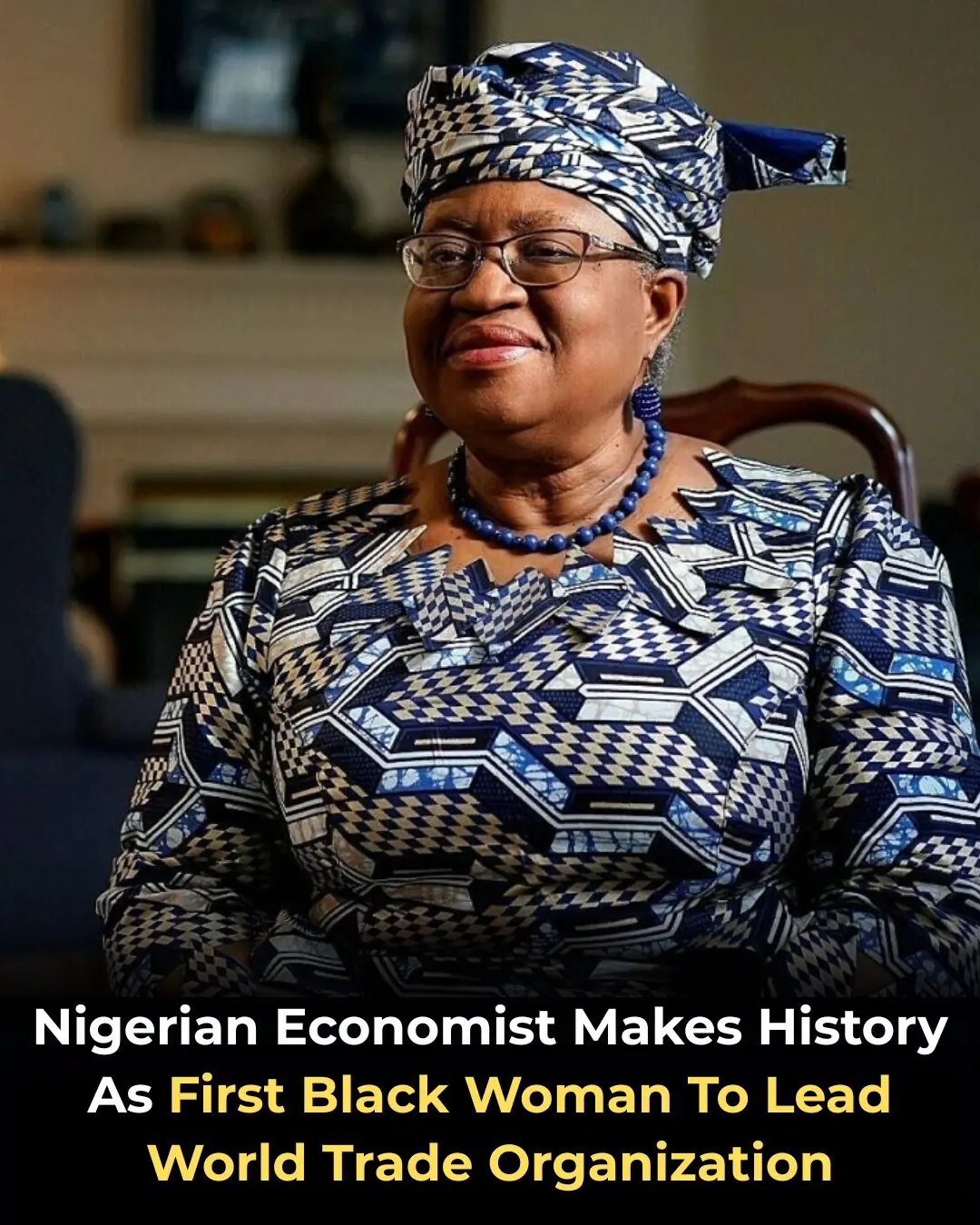 Nigerian Economist Makes History As First Black Woman To Lead World Trade Organization