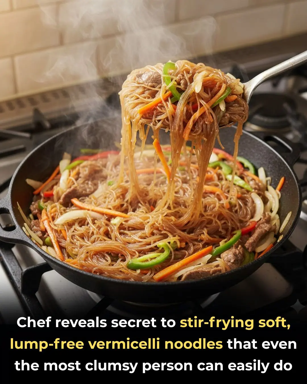 Chef reveals secret to stir-frying soft, lump-free vermicelli noodles that even the most clumsy person can easily do