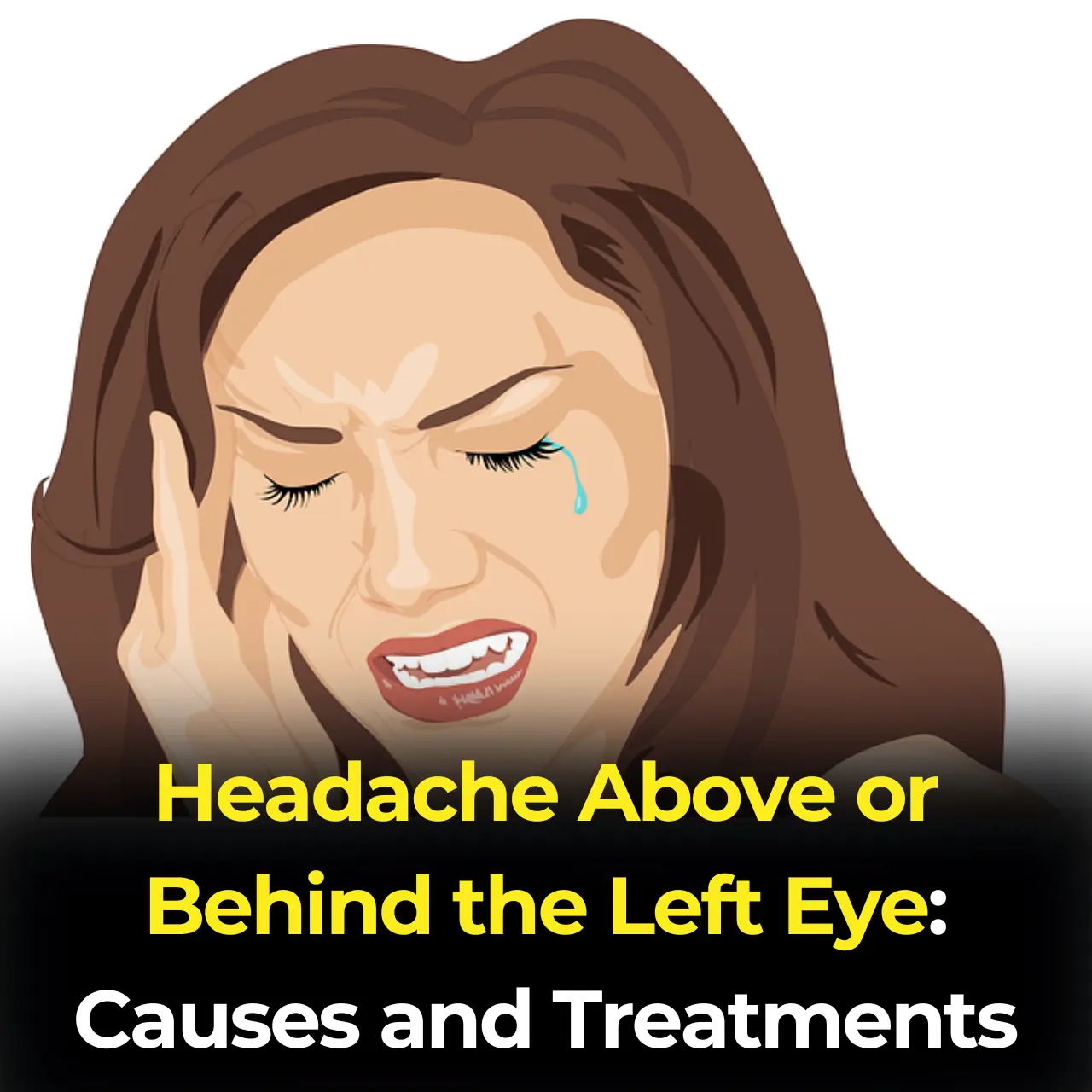 Headache Above or Behind the Left Eye: Causes and Treatments