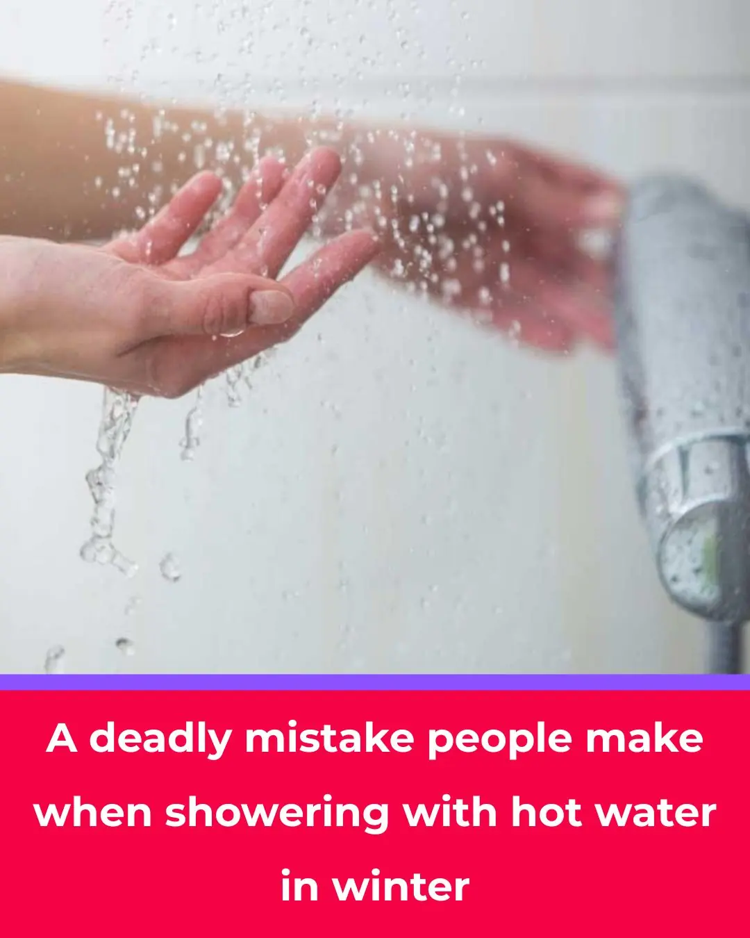 Deadly Mistakes to Avoid When Showering With Hot Water in Winter