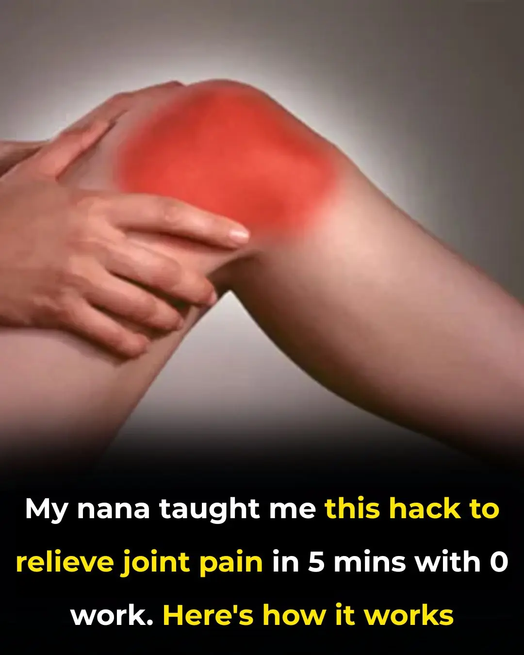 My nana taught me this hack to relieve joint pain in 5 mins with 0 work. Here’s how it works