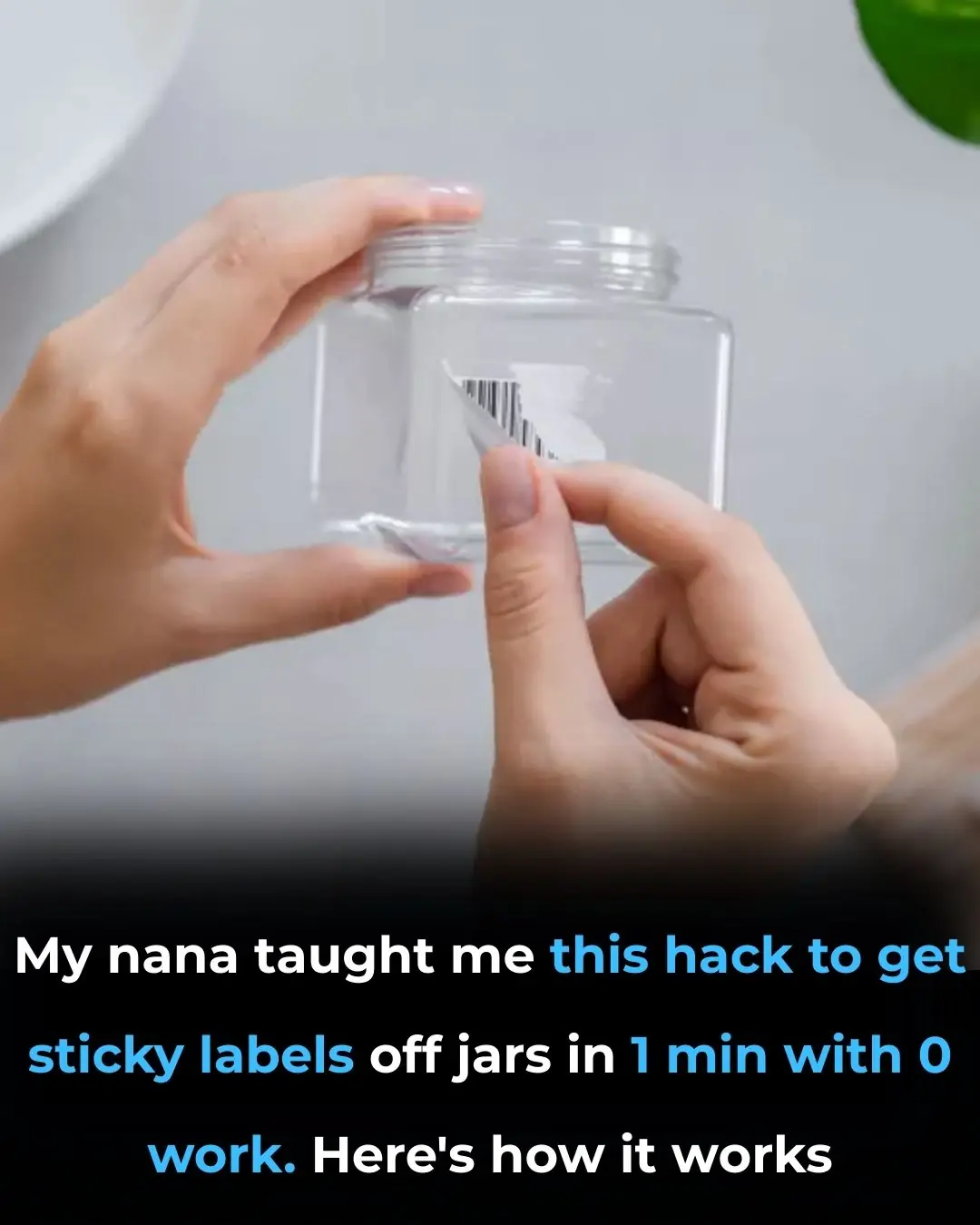 My nana taught me this hack to get sticky labels off jars in 1 min with 0 work. Here’s how it works