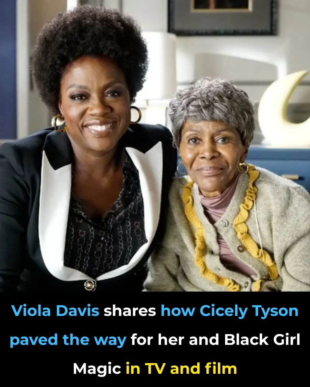 Viola Davis Shares how Cicely Tyson Paved the Way for Her and Black Girl Magic in TV and Film