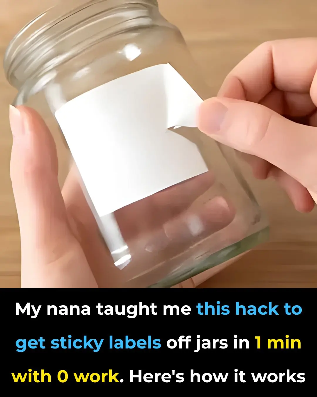 My nana taught me a hack to remove sticky jar labels in 1 minute with zero effort — here’s how it works