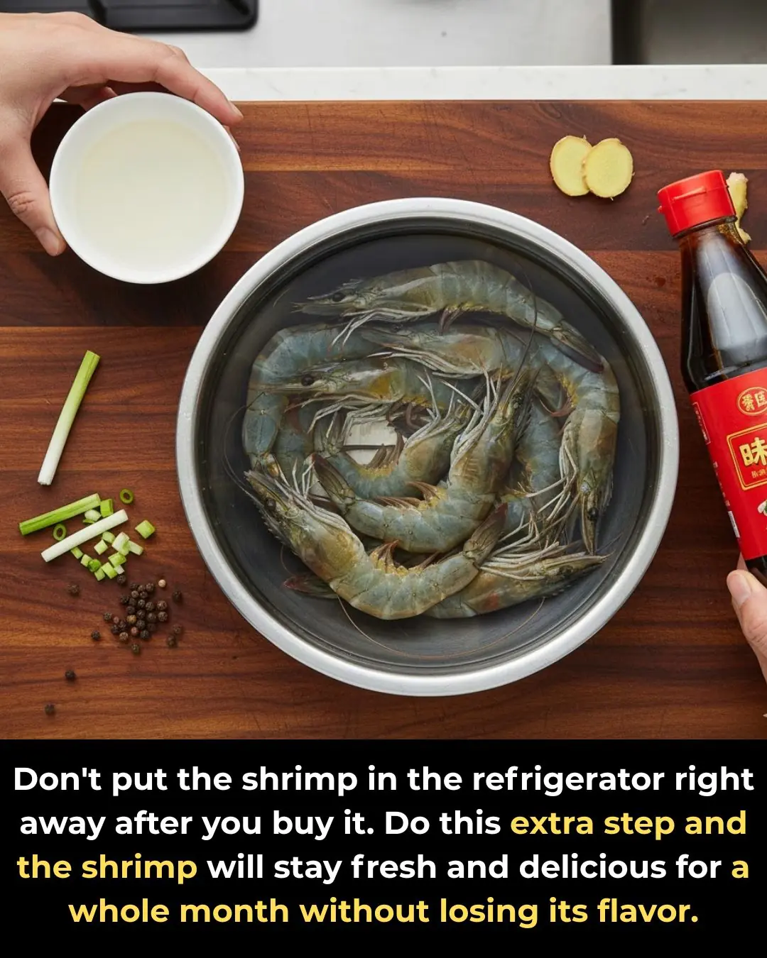 Don't put the shrimp in the refrigerator right away after you buy it. Do this extra step and the shrimp will stay fresh and delicious for a whole month without losing its flavor.