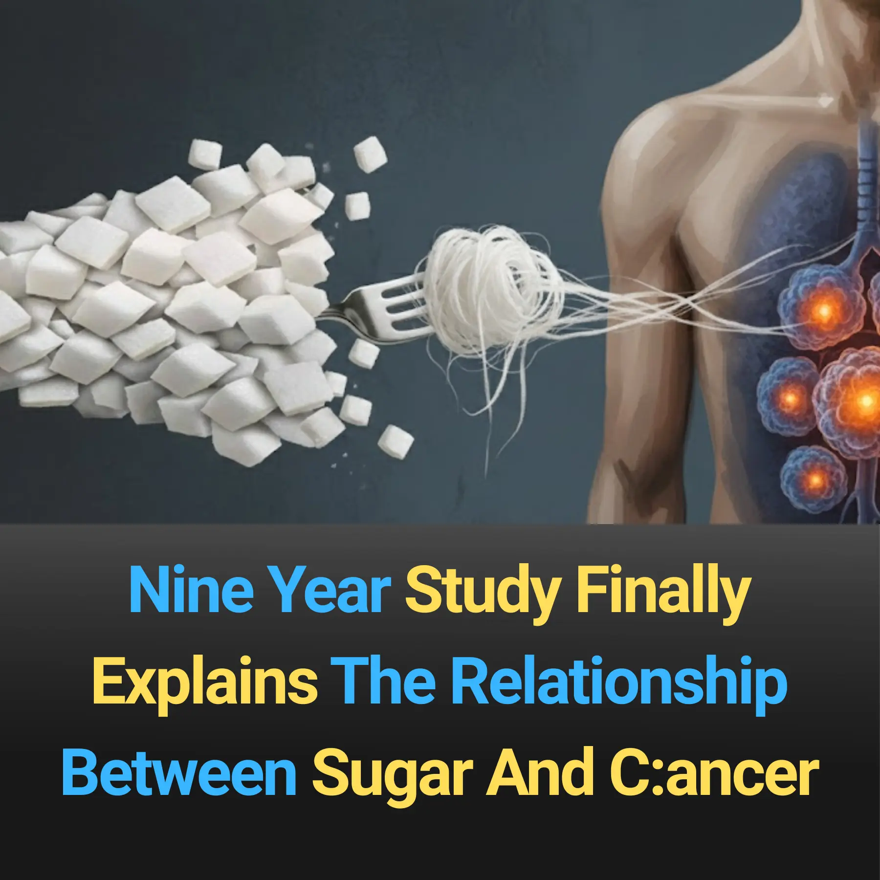 Nine Year Study Finally Explains The Relationship Between Sugar And Cancer