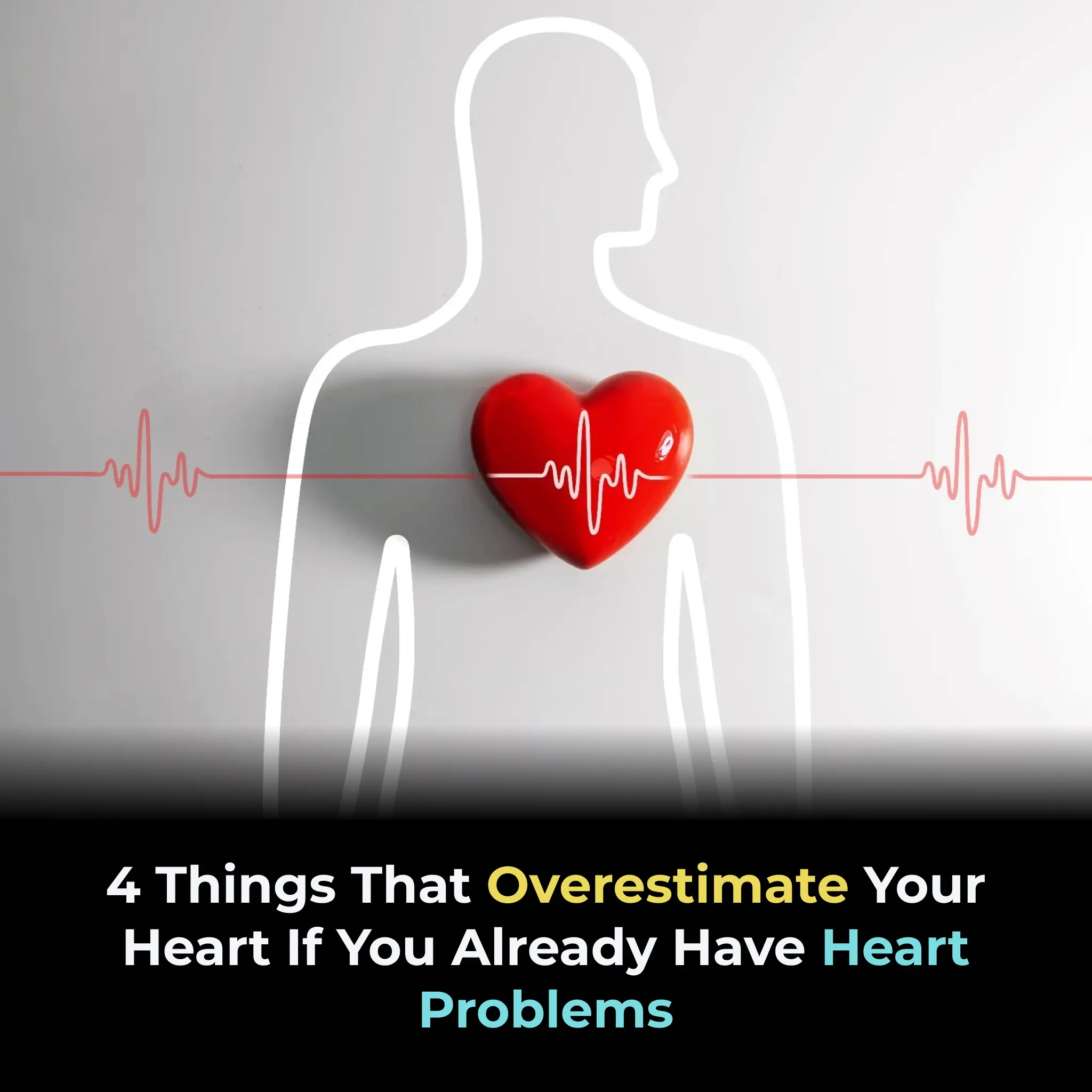 4 things that overestimate your heart if you already have heart problems