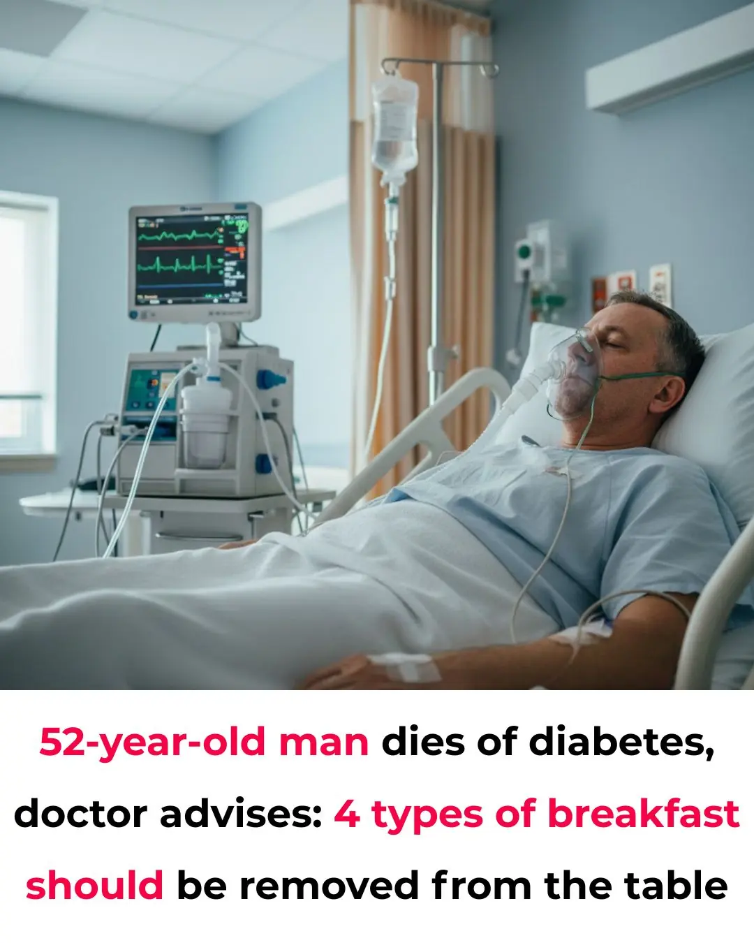 A 52-Year-Old Man Dies From Diabetes; Doctors Warn: Remove These 4 Types of Breakfast From Your Table