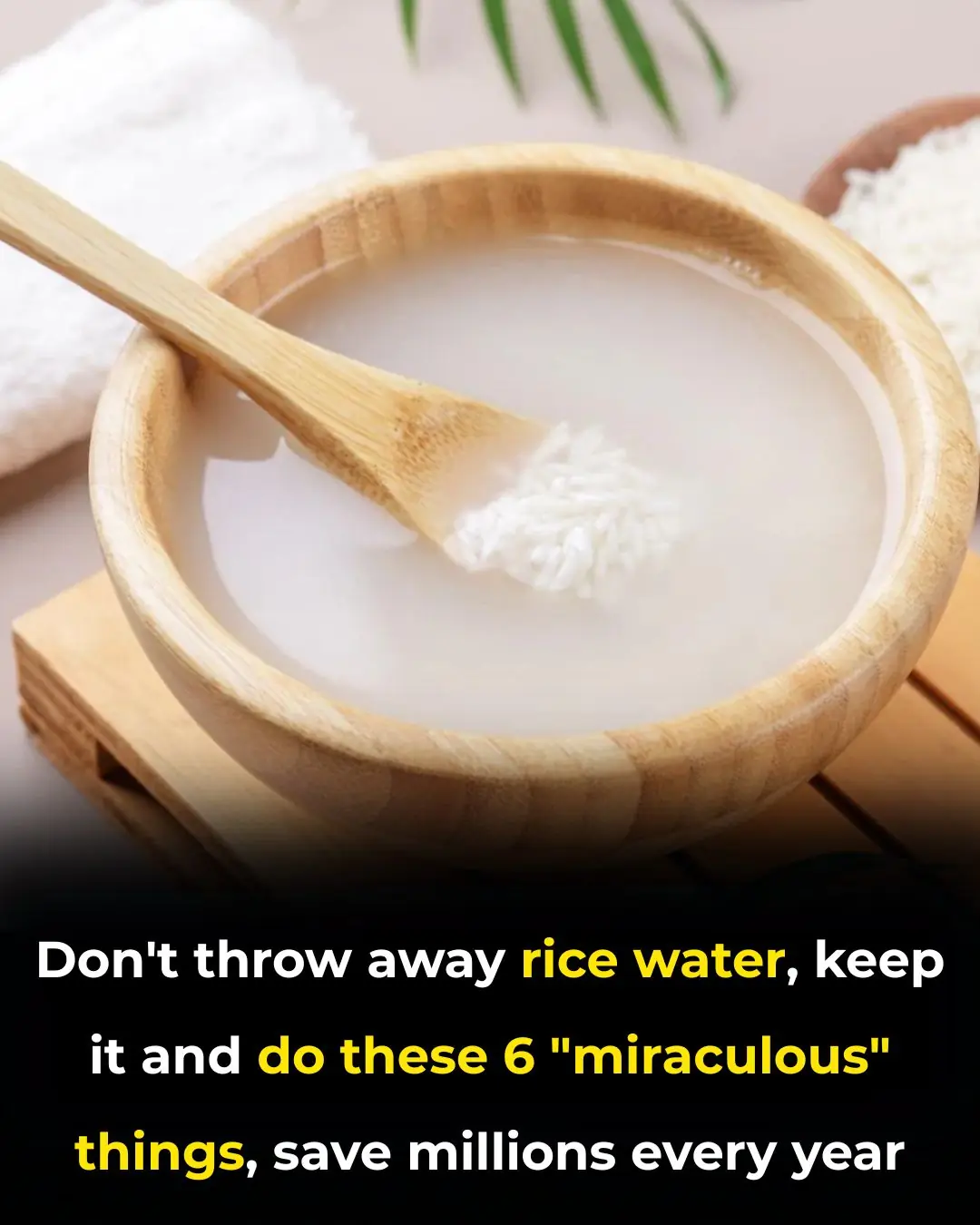 Don’t Throw Away Rice Water