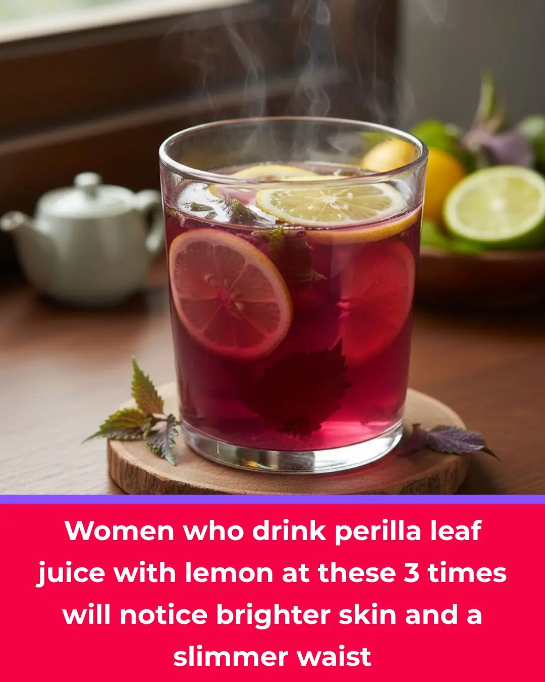 Women Should Drink Perilla Leaf Water with Lemon at These 3 Times for Brighter Skin and a Slimmer Waist