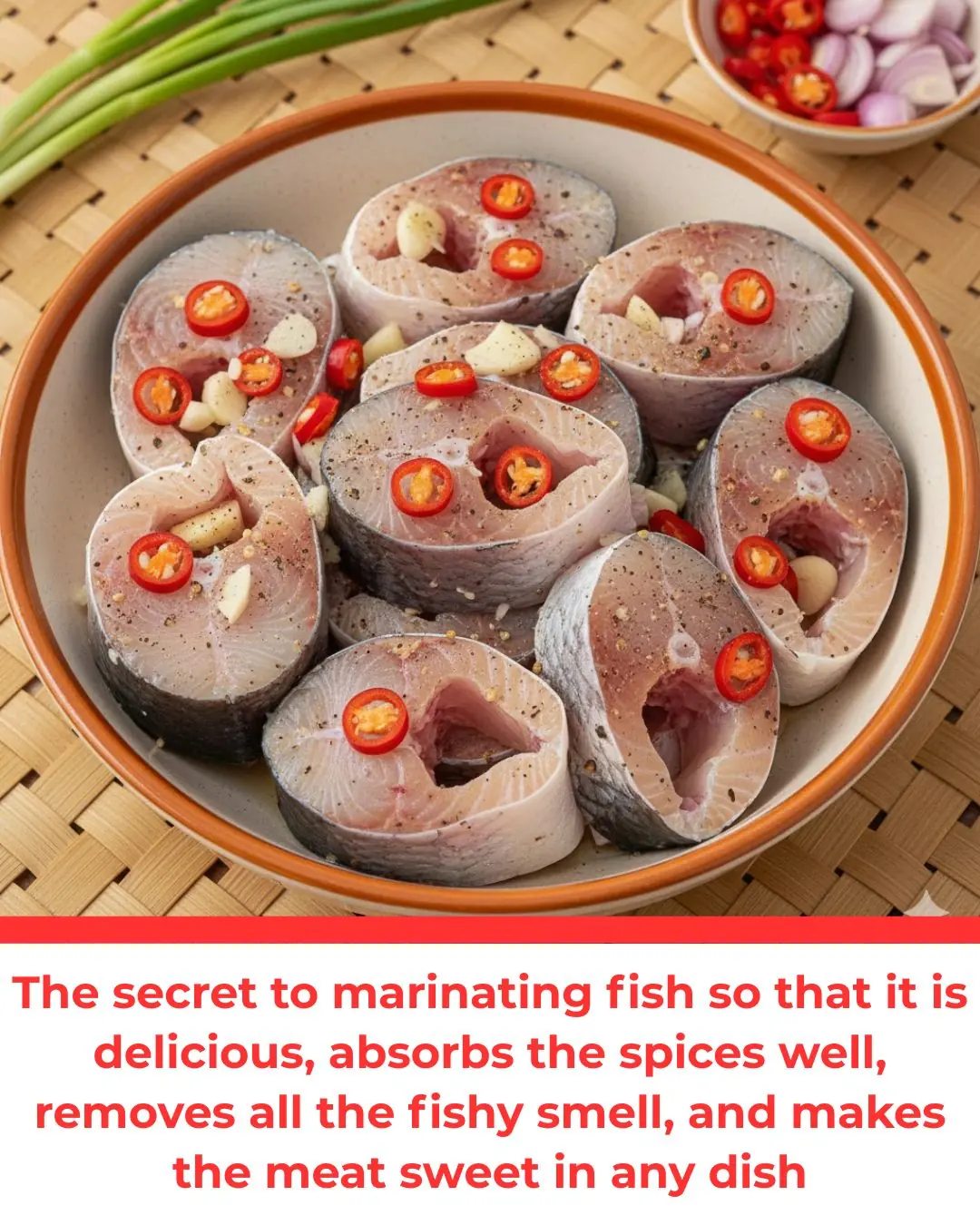 The secret to marinating fish so that it is delicious, absorbs the spices well, removes all the fishy smell, and makes the meat sweet in any dish