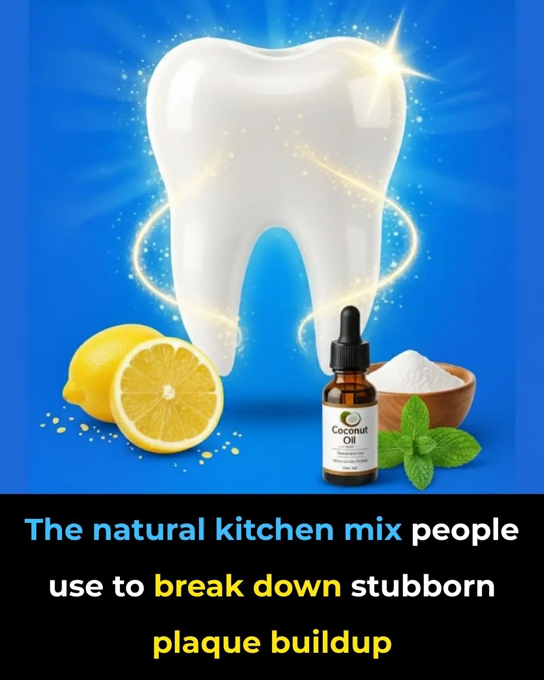 The natural kitchen mix people use to break down stubborn plaque buildup
