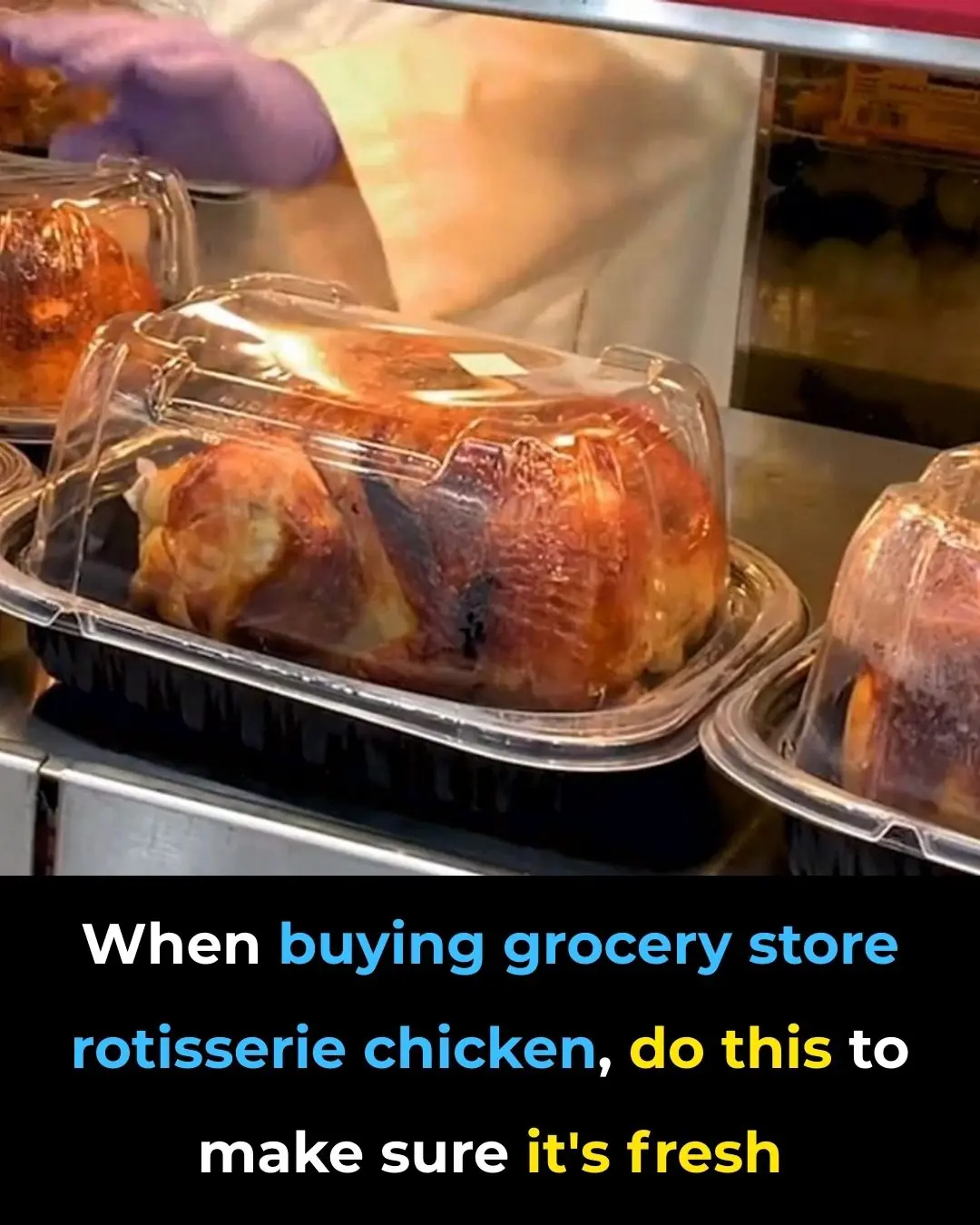 How to Know Your Rotisserie Chicken Is Truly Fresh