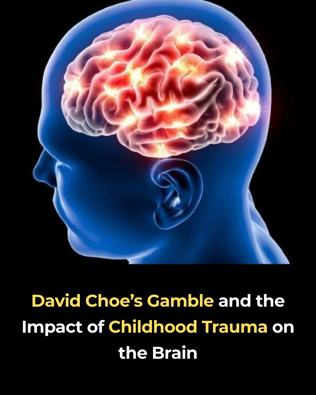 David Choe’s Gamble and the Impact of Childhood Trauma on the Brain