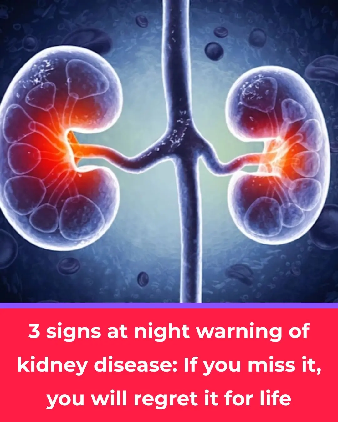 3 Nighttime Warning Signs of Kidney Disease: Ignoring Them Could Cost You for Life