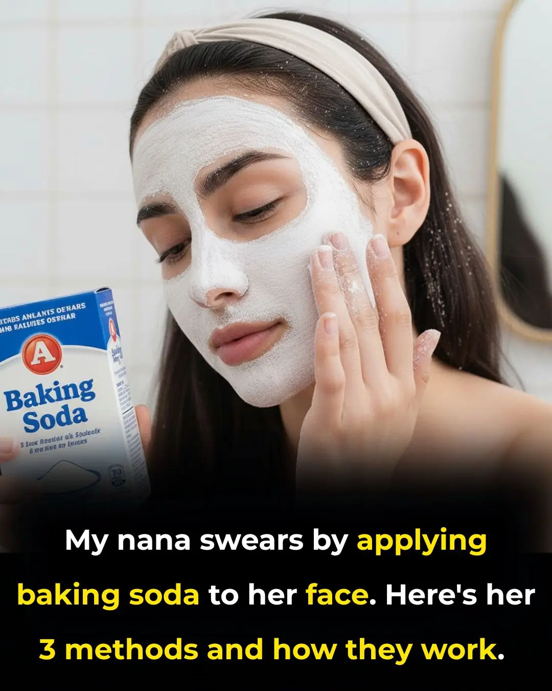My nana swears by applying baking soda to her face. Here's her 3 methods and how they work