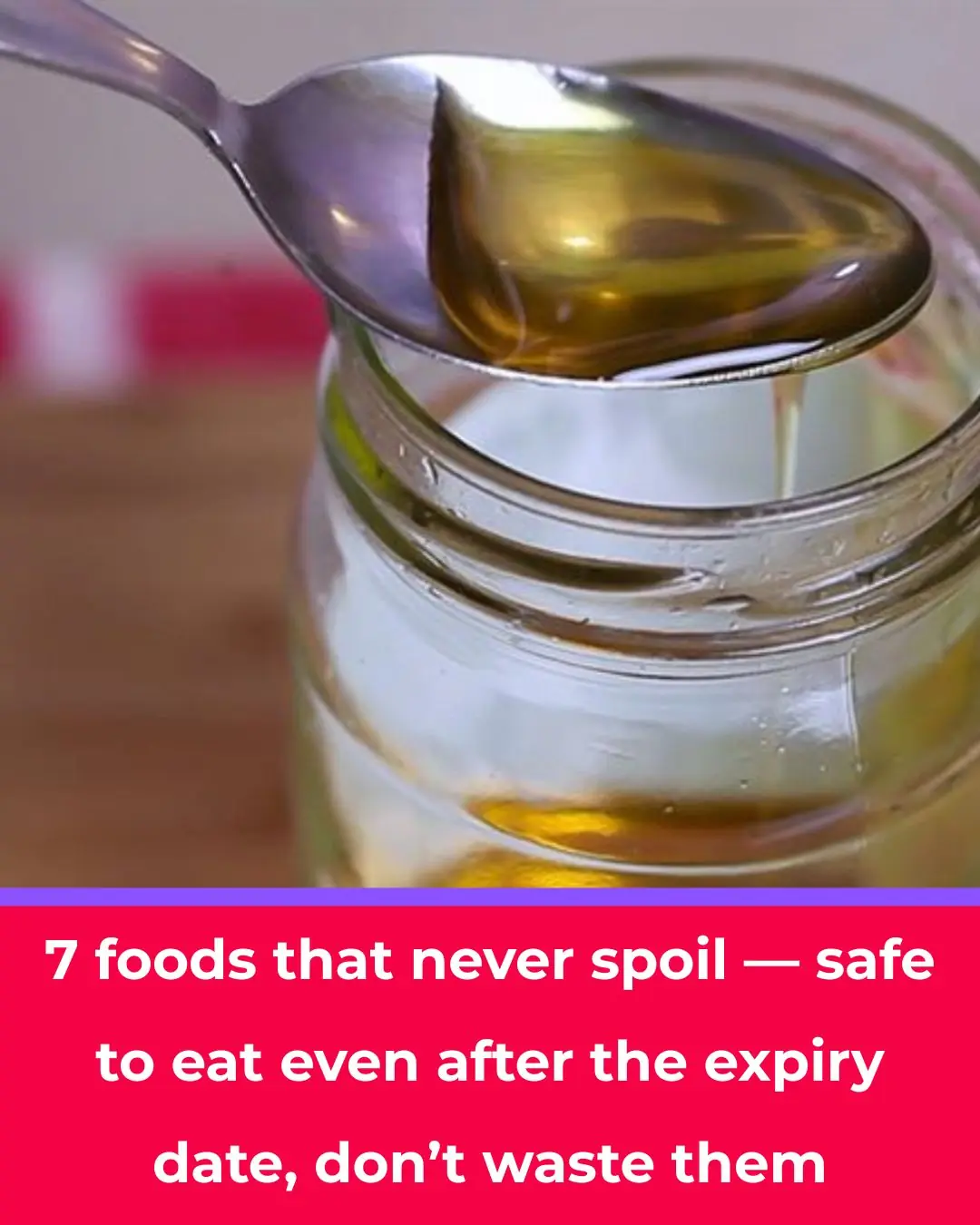 7 Foods That Don’t Spoil Easily: Safe to Eat Even After the “Expiration Date”