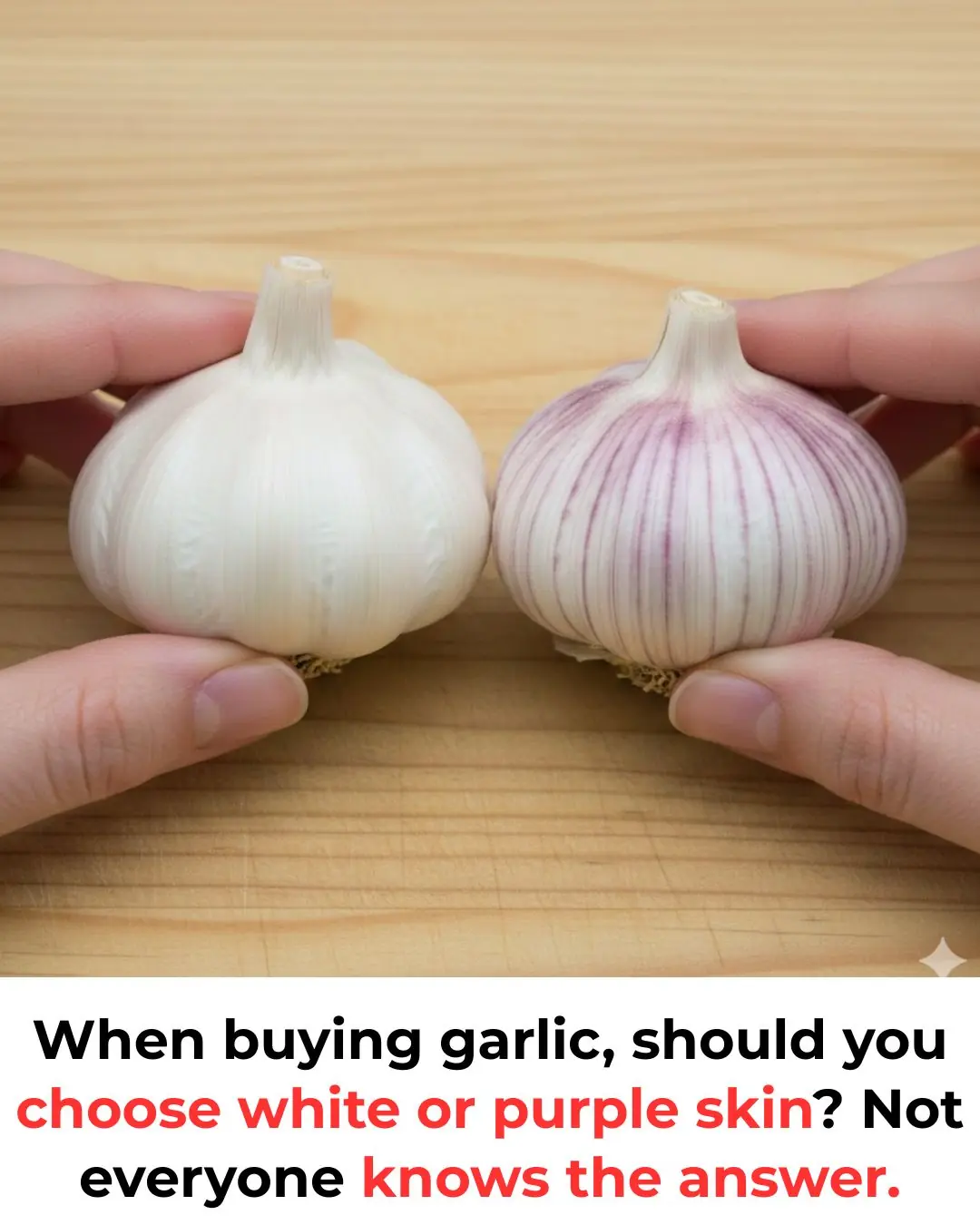 When buying garlic, should you choose white or purple skin? Not everyone knows the answer.