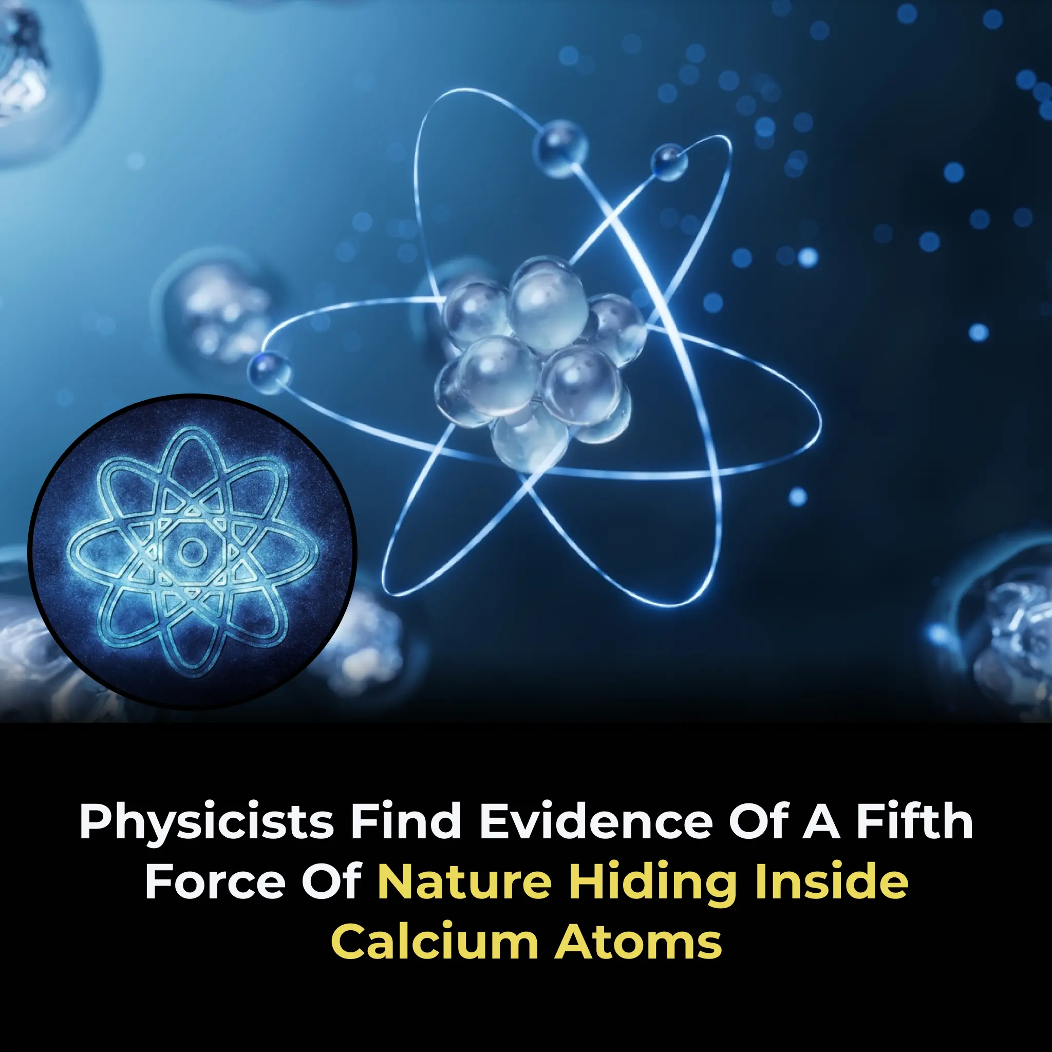 Physicists Find Evidence Of A Fifth Force Of Nature Hiding Inside Calcium Atoms