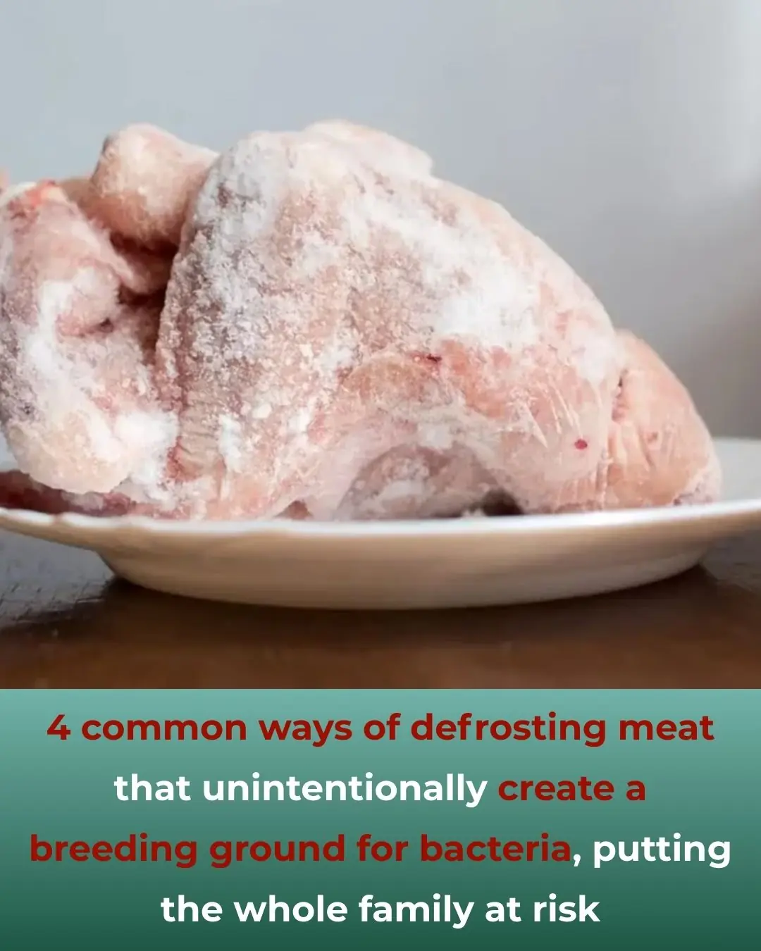 You’re thawing your meat the wrong way. These 4 common methods are actually breeding grounds for bacteria — and can make your whole family sick