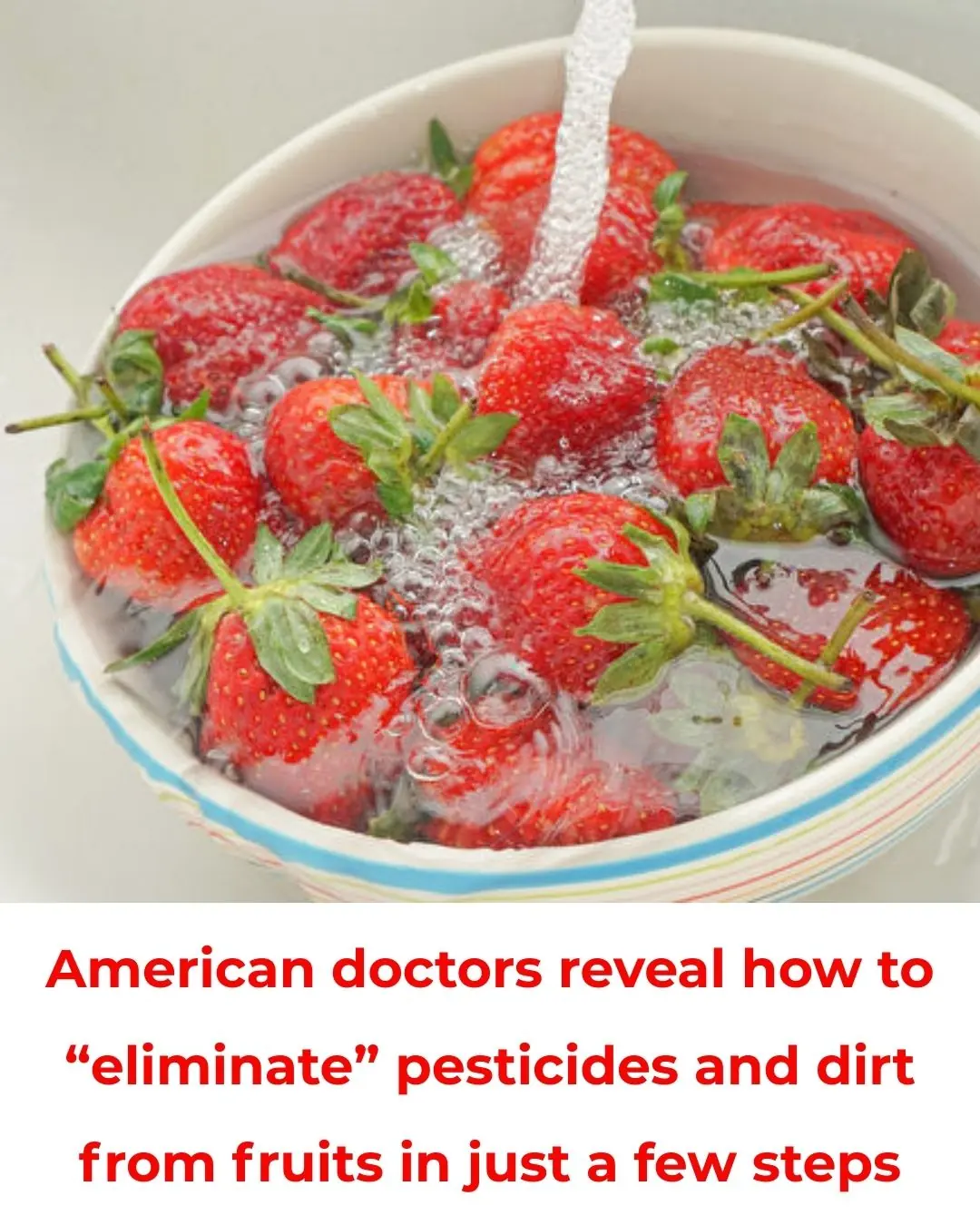 Doctors in the U.S. reveal how to eliminate pesticides and dirt from your fruits — just a few simple steps can protect your whole family