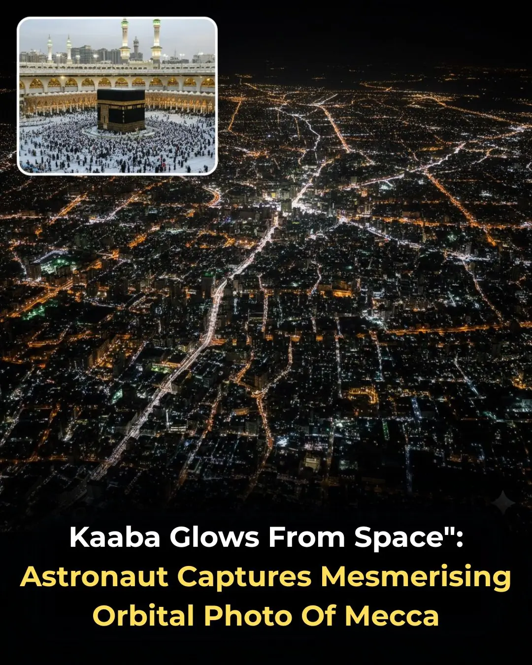 The Kaaba Shines From Space: A Stunning Photo Captured From the International Space Station