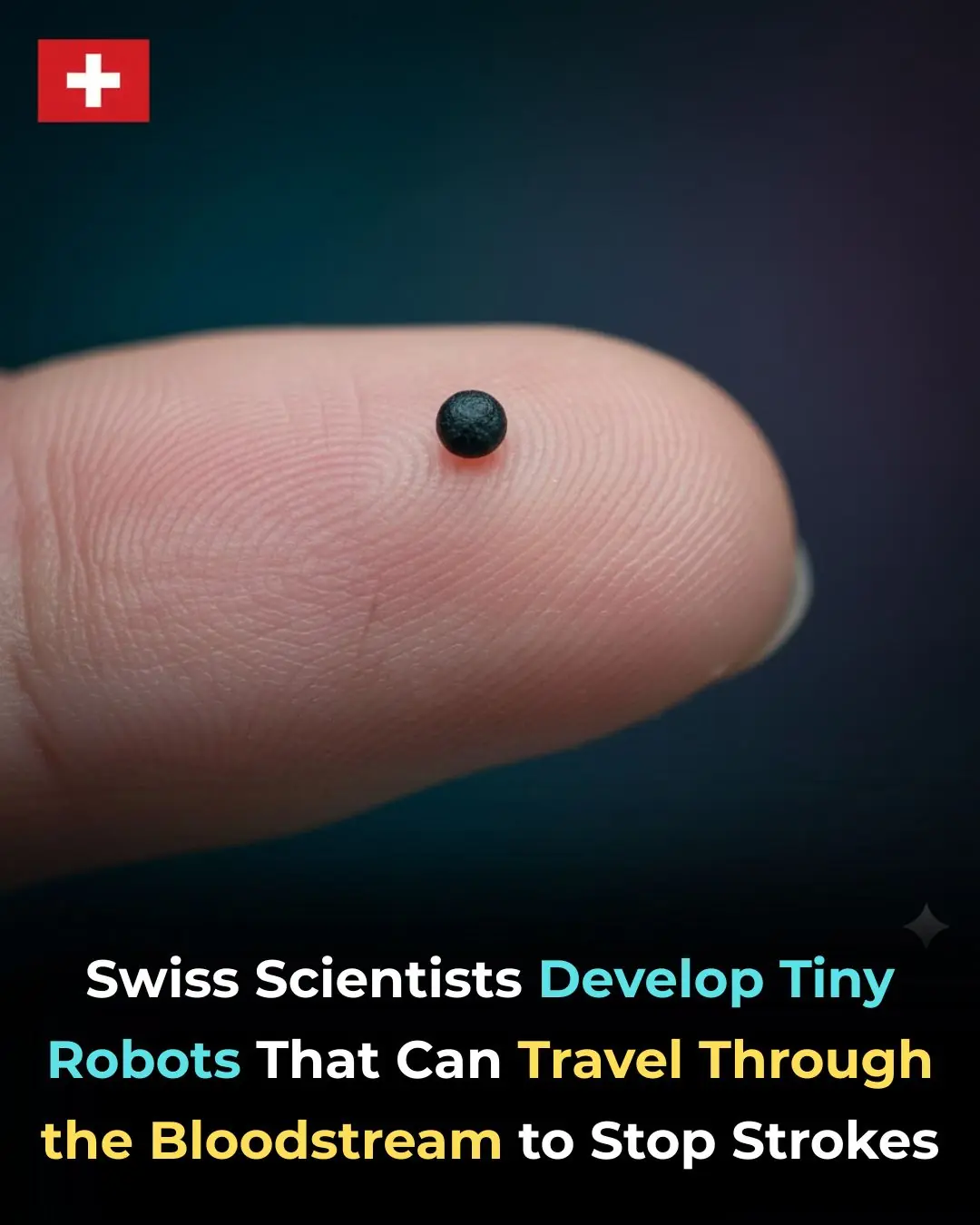 Swiss Scientists Develop Tiny Robots to Swim Through Bloodstream and Stop Strokes