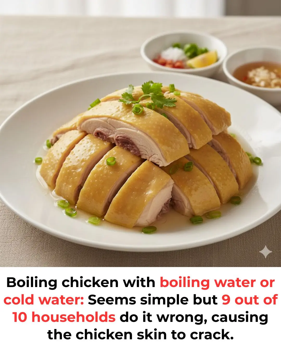 Boiling chicken with boiling water or cold water: Seems simple but 9 out of 10 households do it wrong, causing the chicken skin to crack.