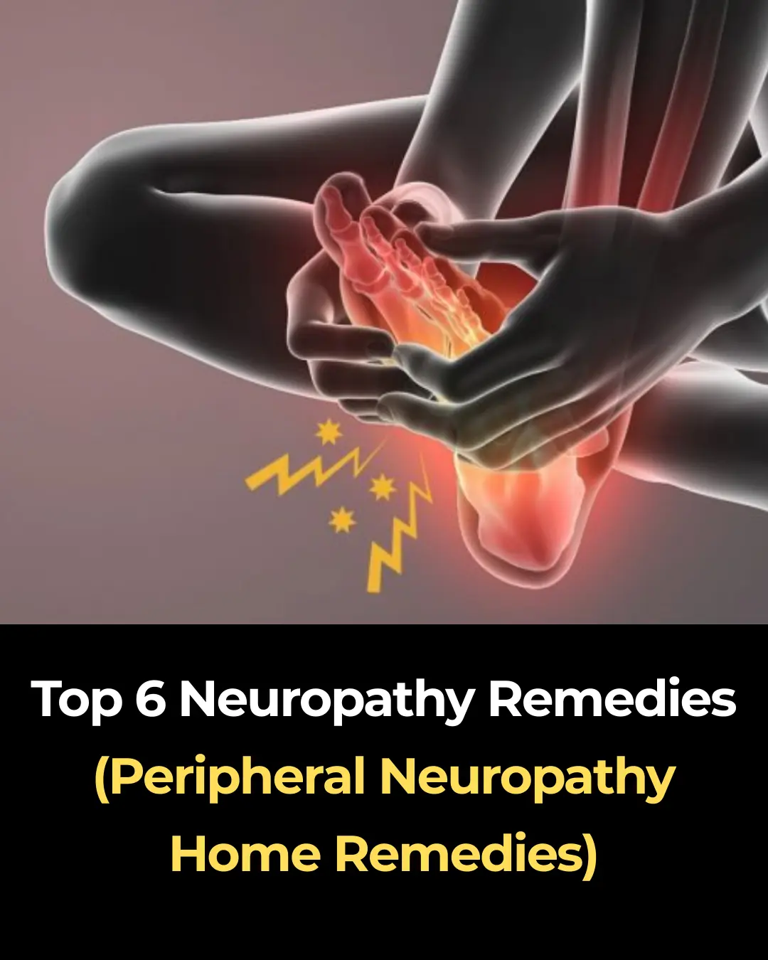 Top 6 Neuropathy Remedies (Peripheral Neuropathy Home Remedies)