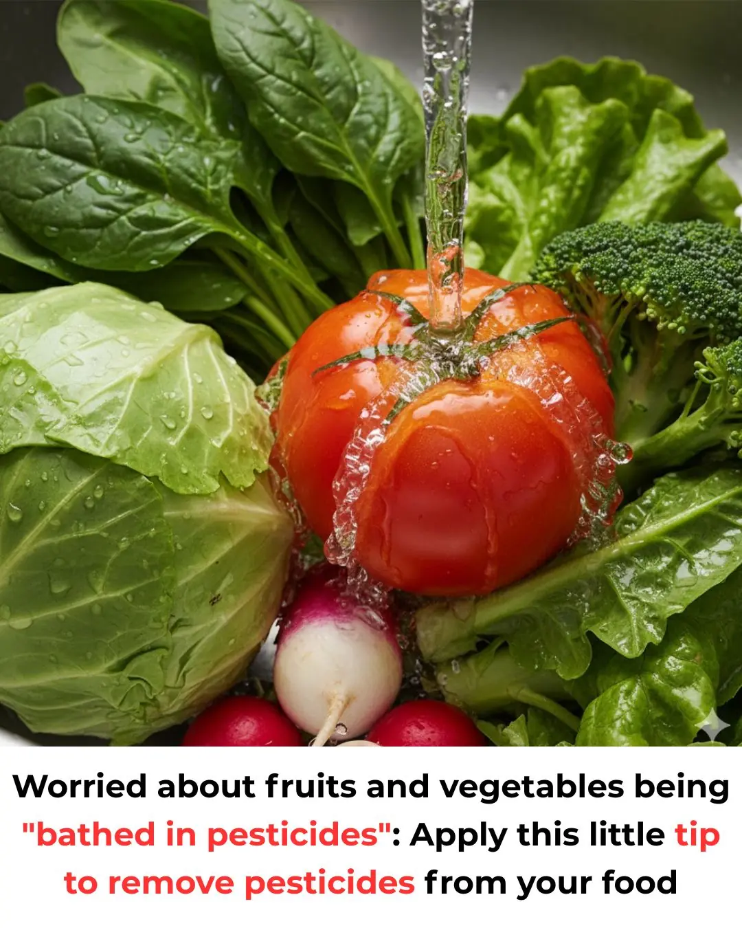 Worried about fruits and vegetables being "bathed in pesticides": Apply this little tip to remove pesticides from your food