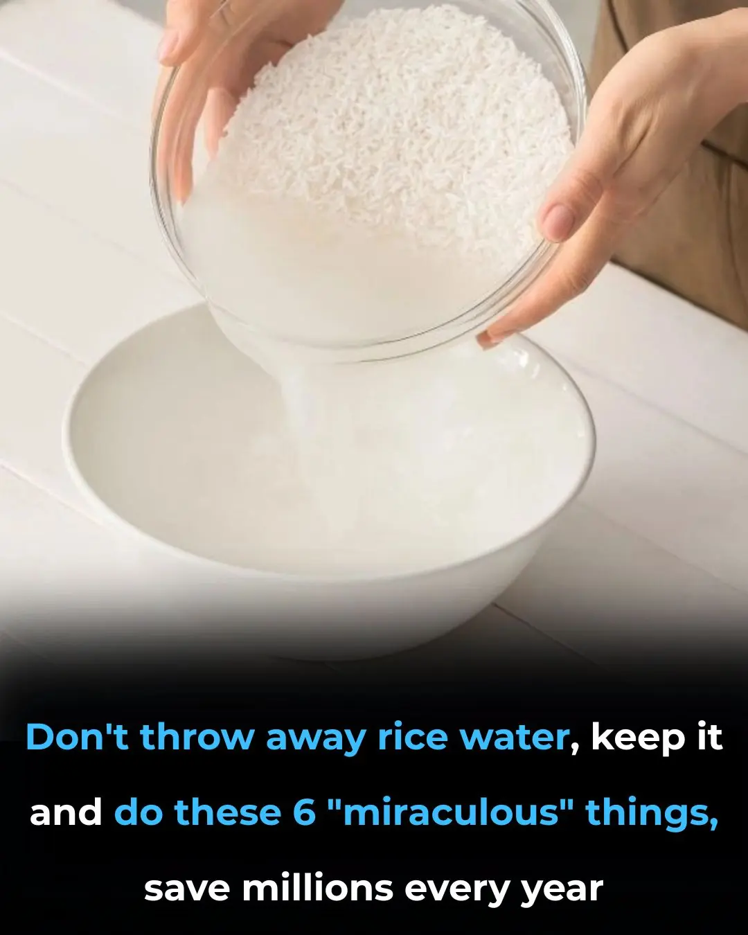 Don’t Throw Away Rice Water