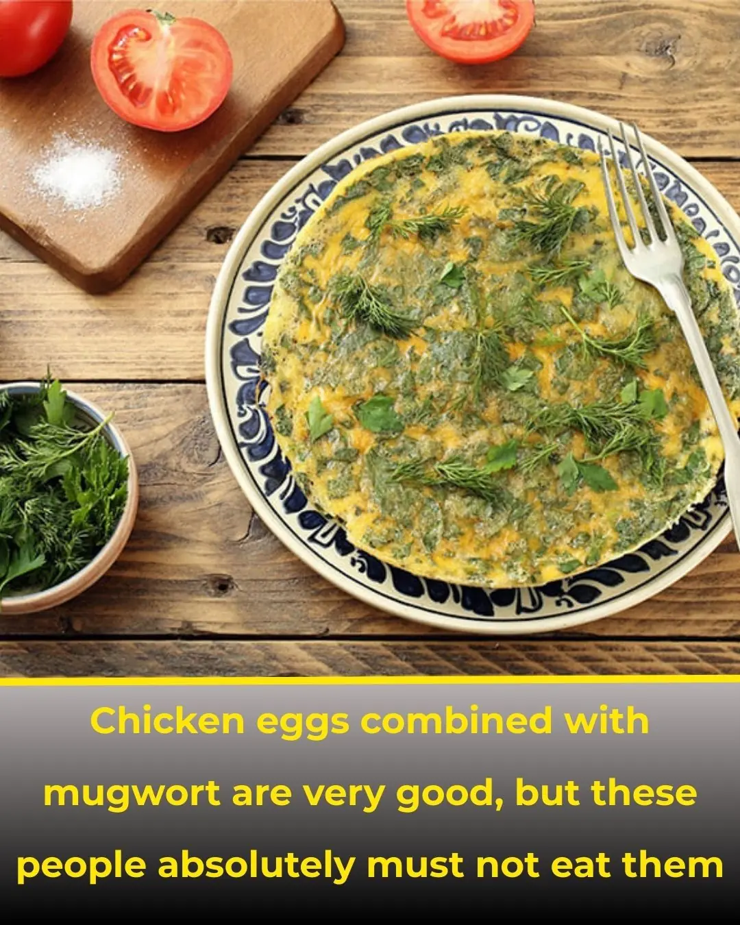 Eggs Combined with Mugwort Are Very Beneficial — But These People Should Absolutely Avoid Them